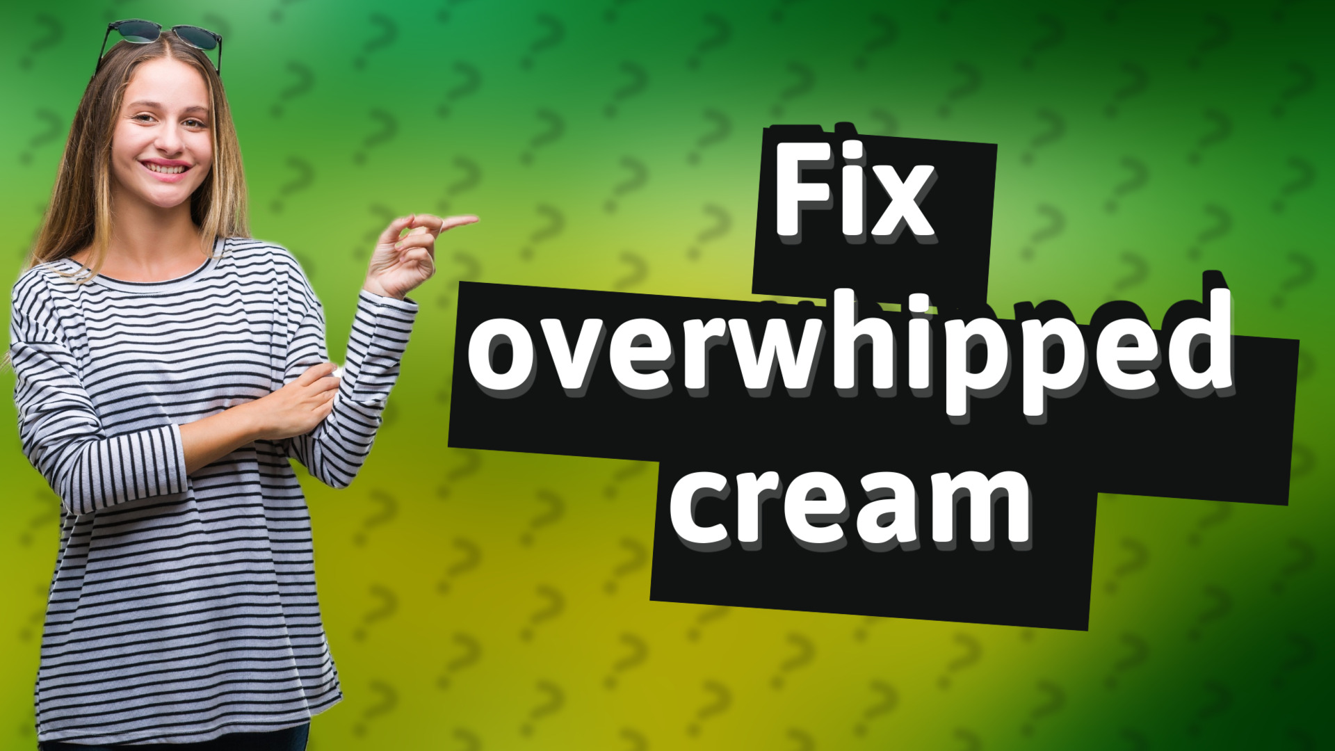 Fix overwhipped cream