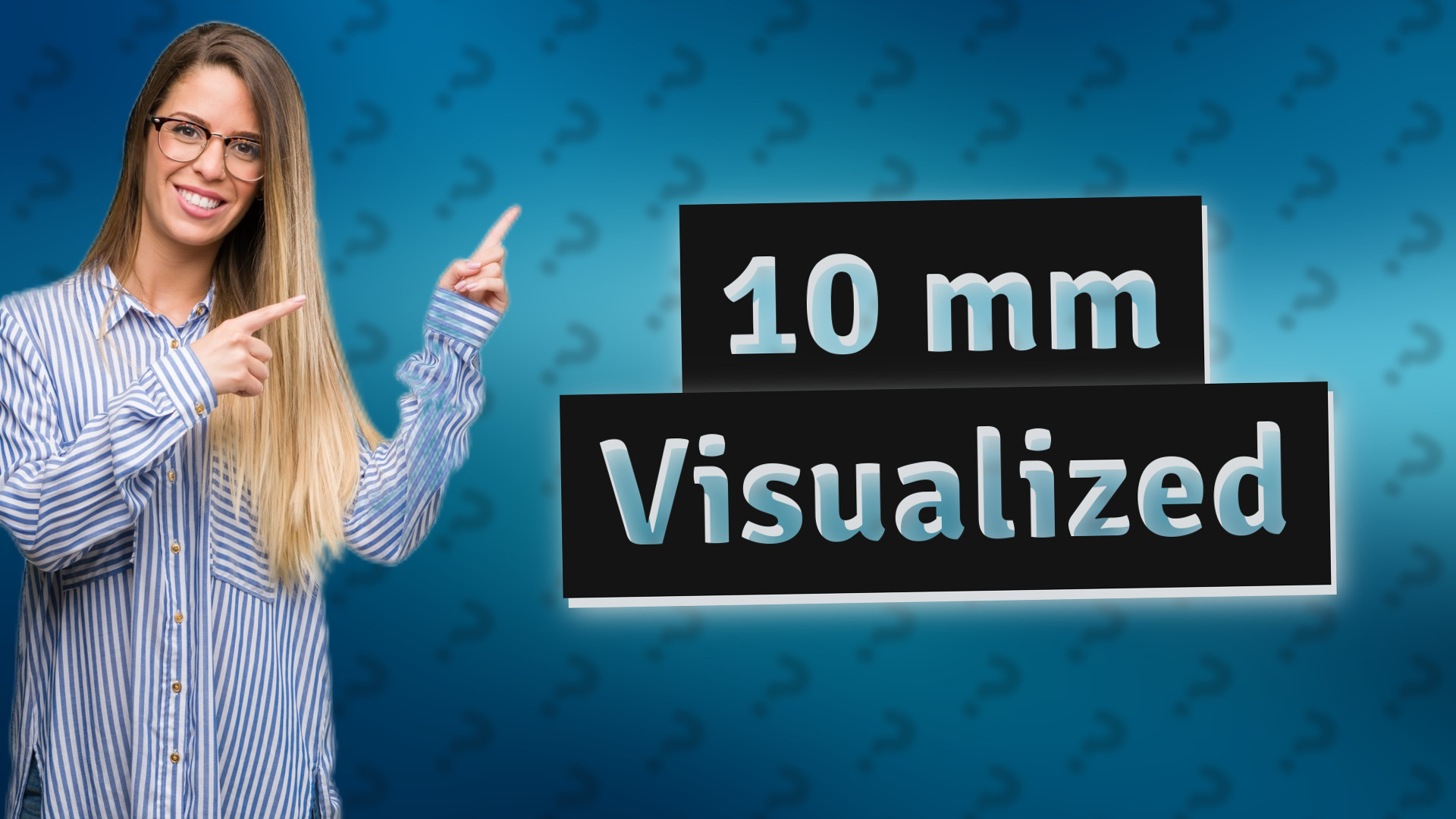 10 mm Visualized
