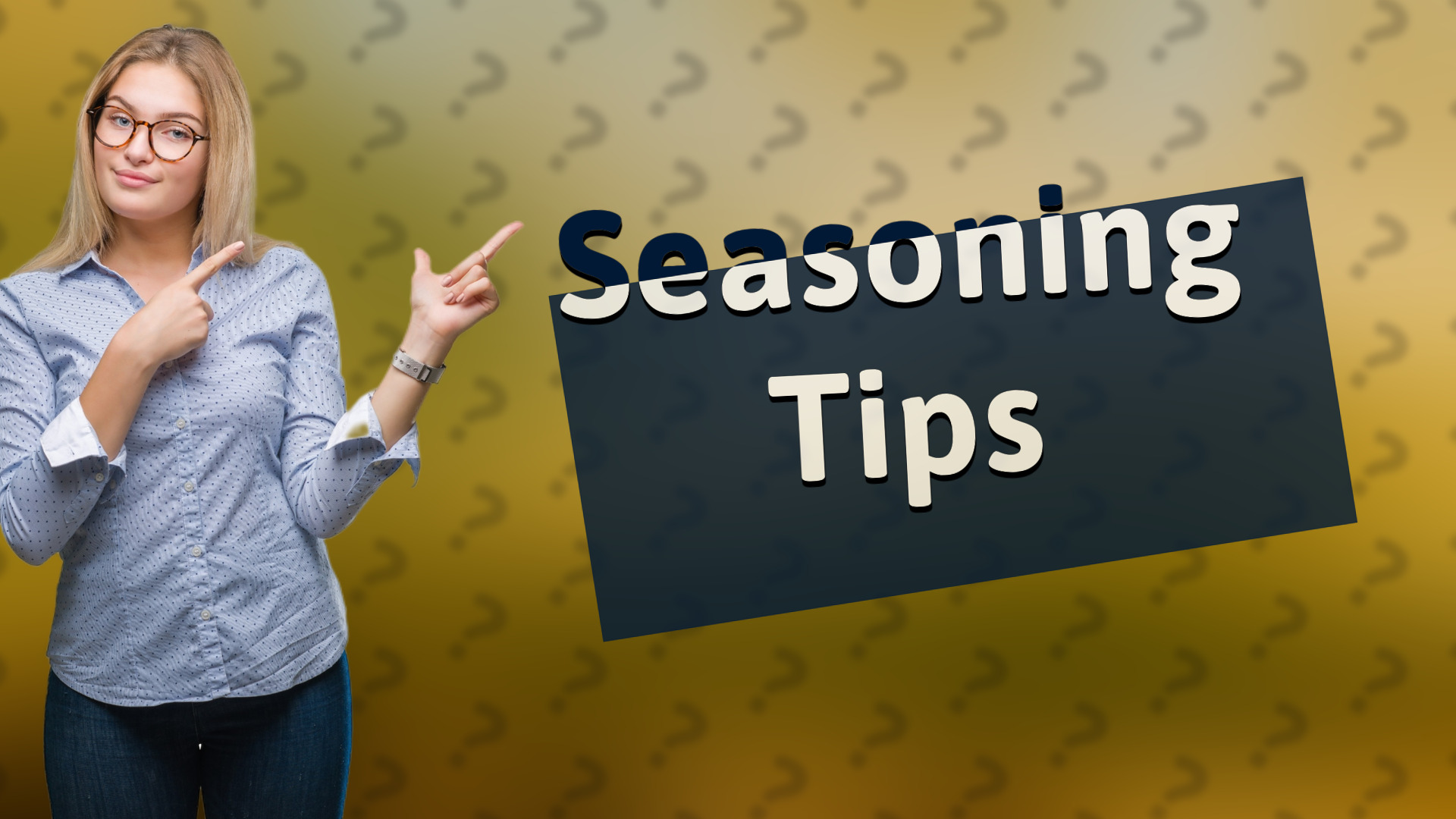 Seasoning Tips