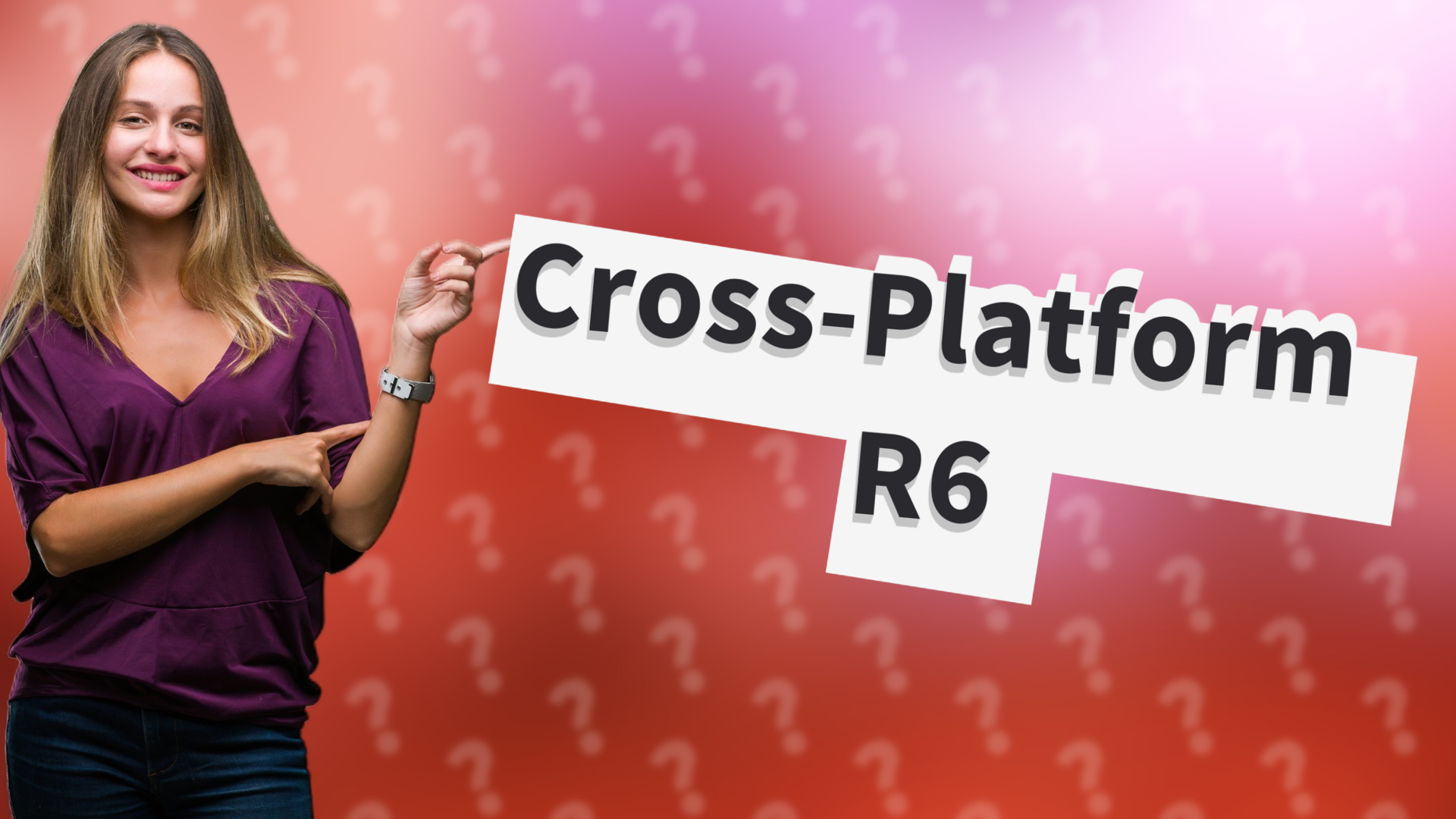 Cross-Platform R6