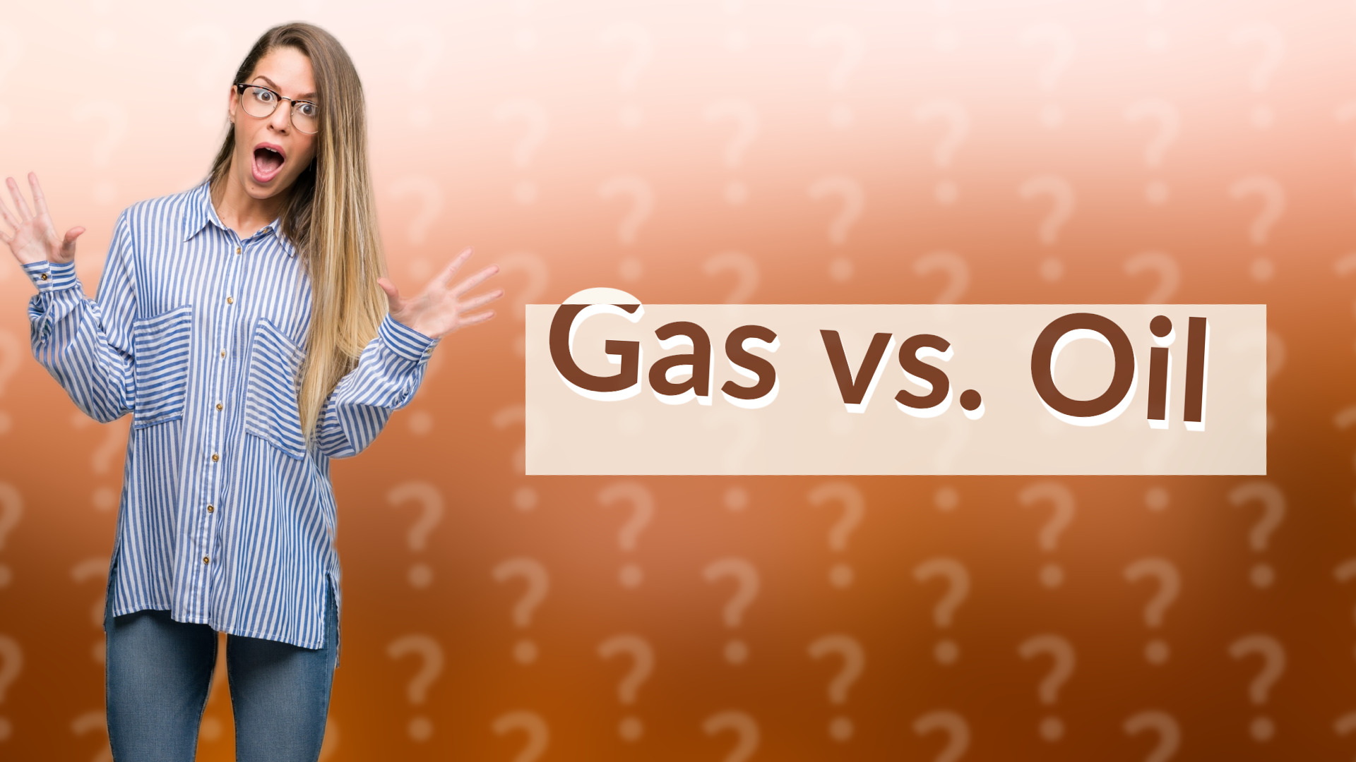 Gas vs. Oil