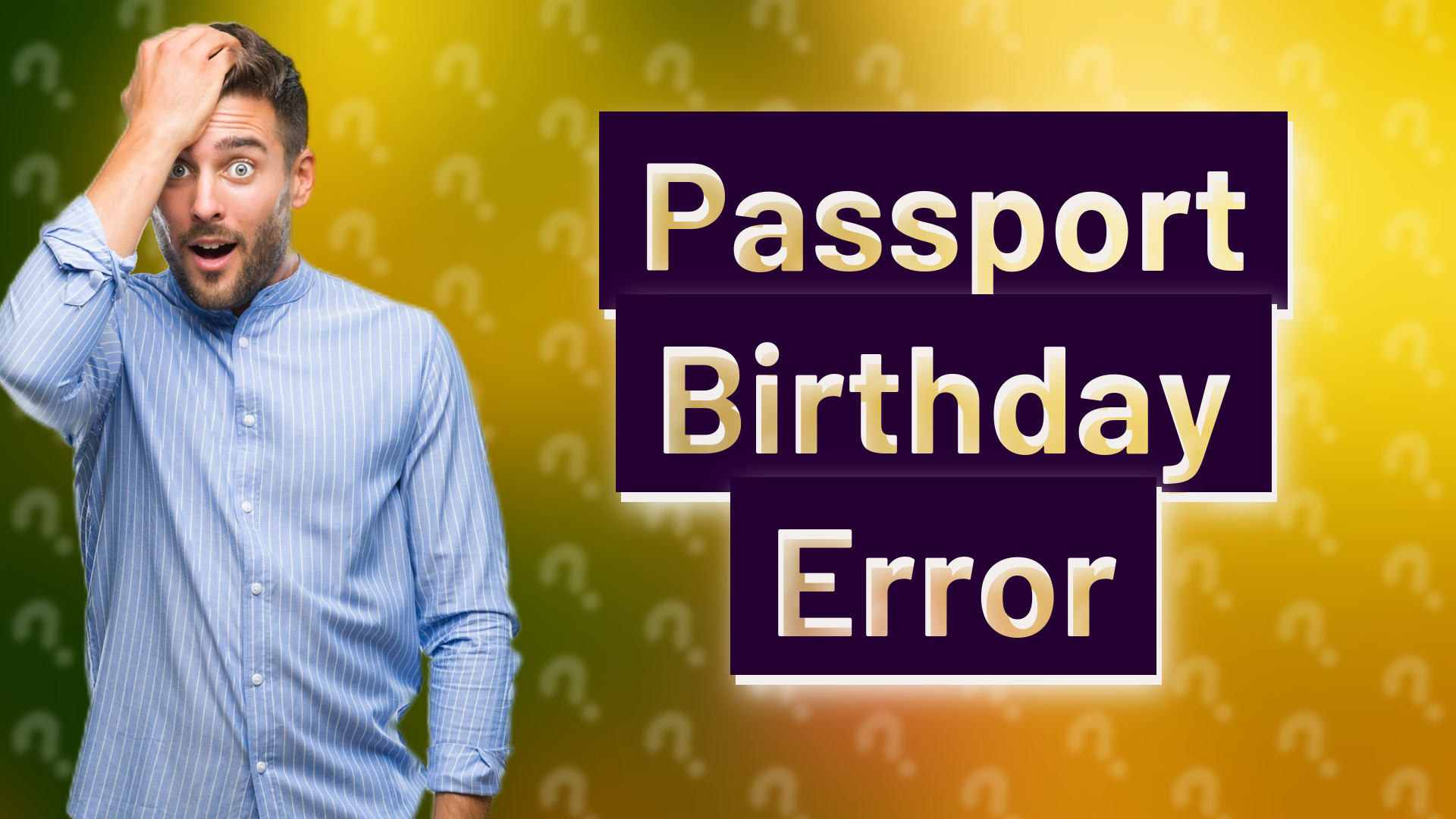 Passport Birthday Error