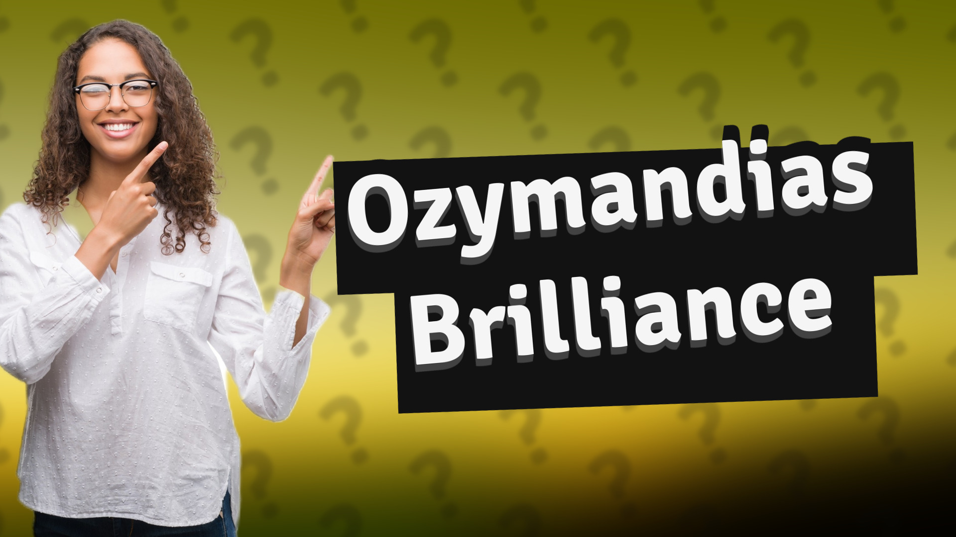 Ozymandias Brilliance