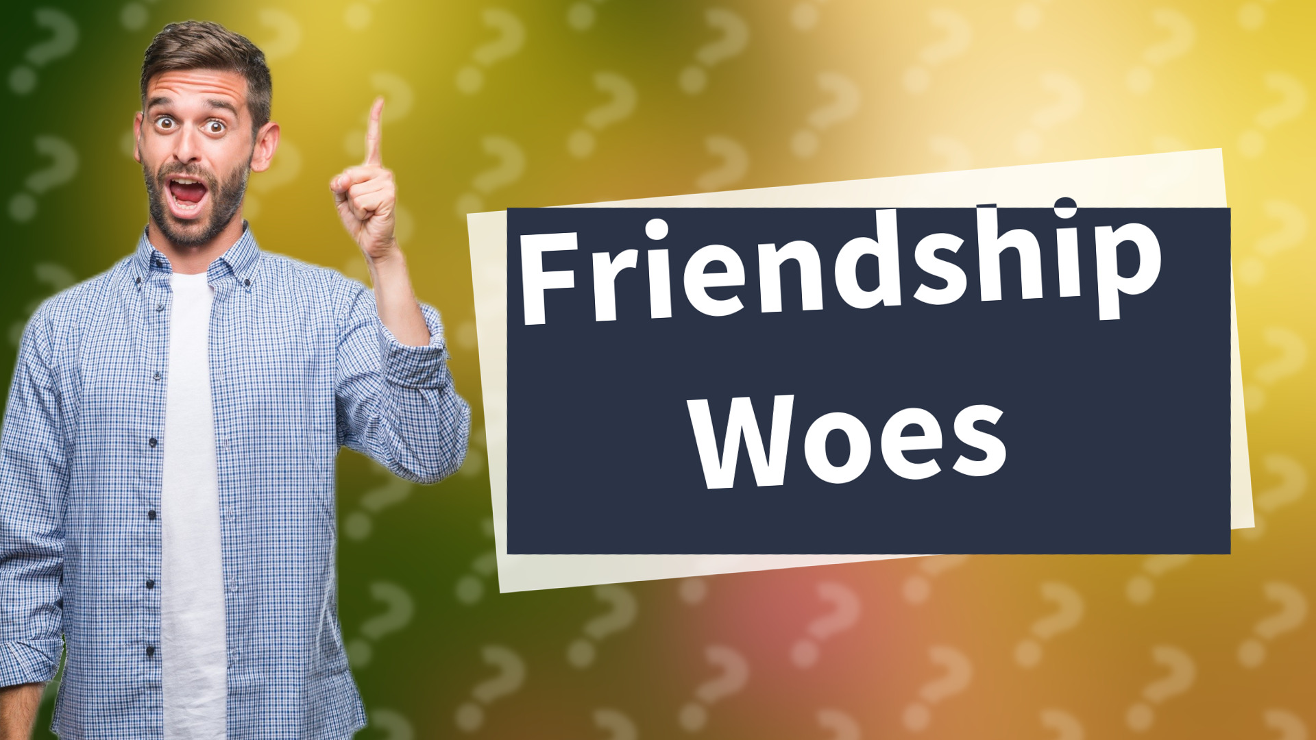 Friendship Woes
