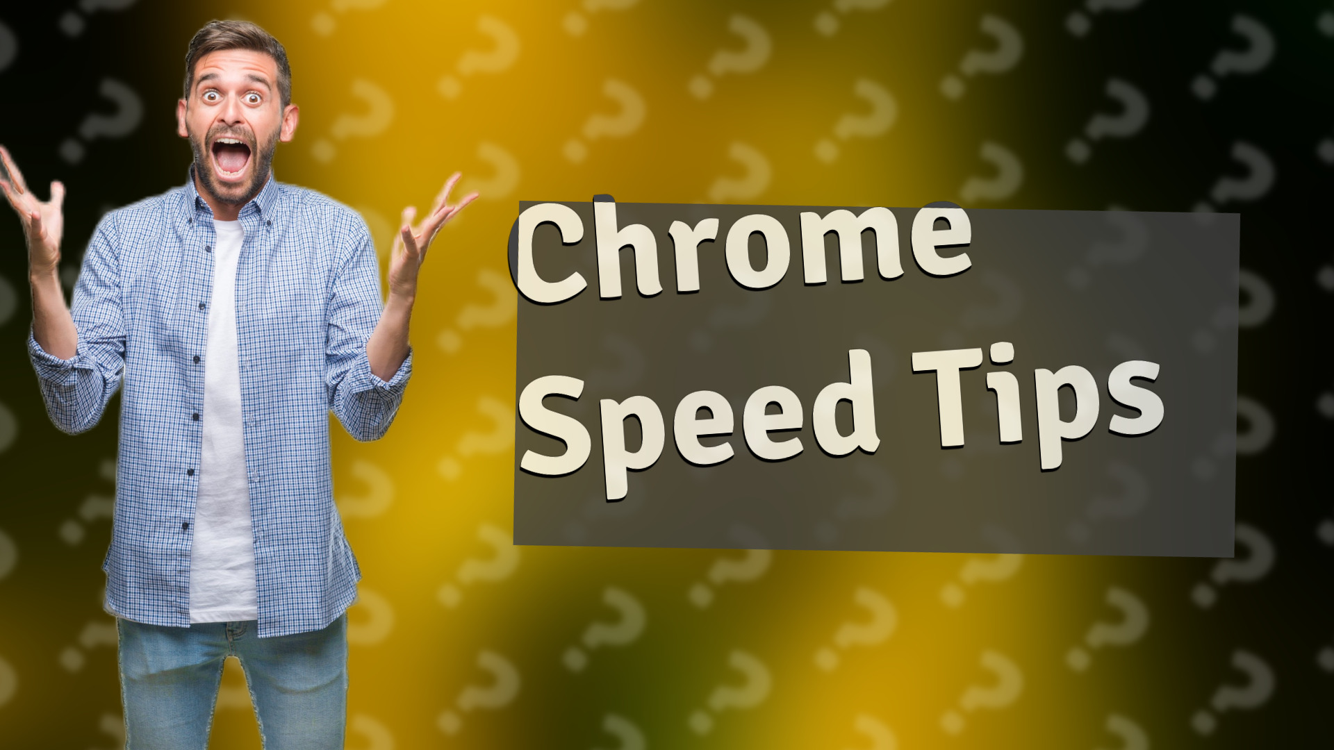 Chrome Speed Tips