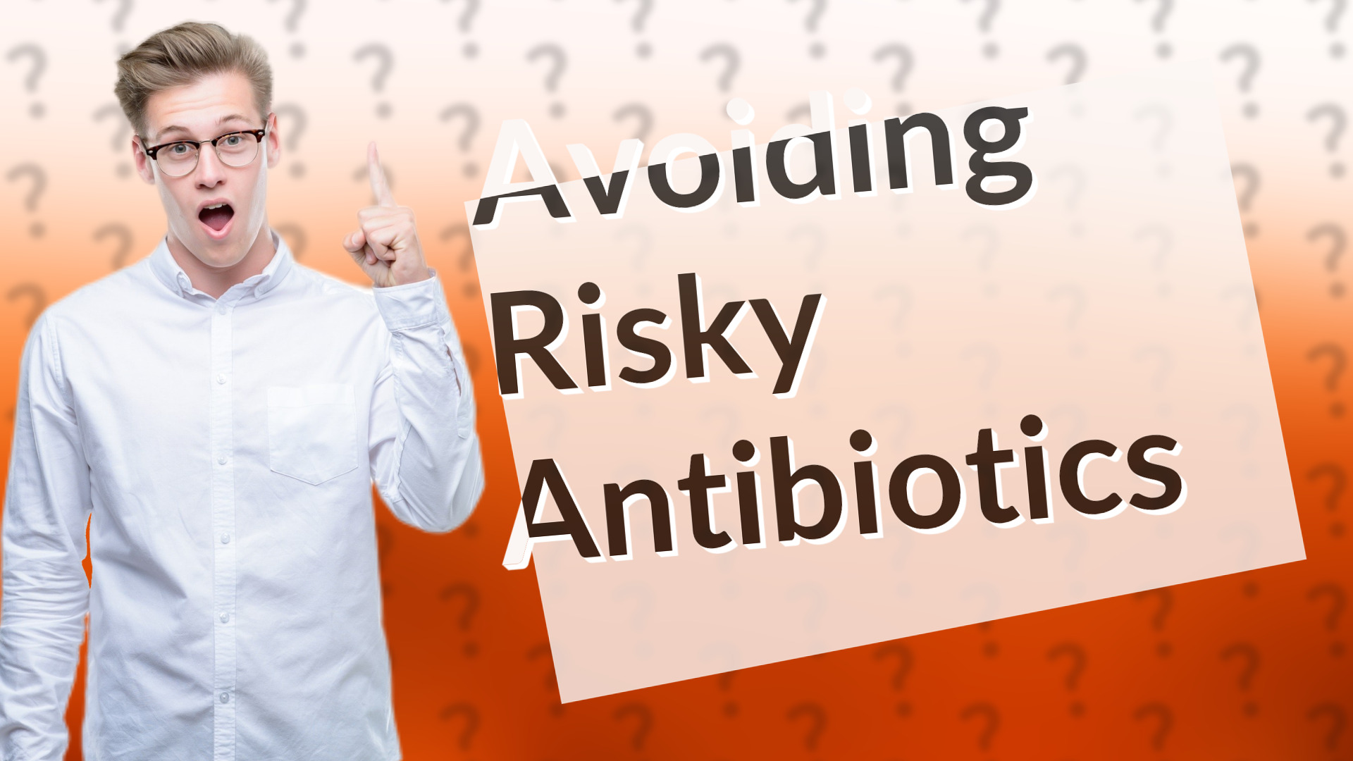 Avoiding Risky Antibiotics