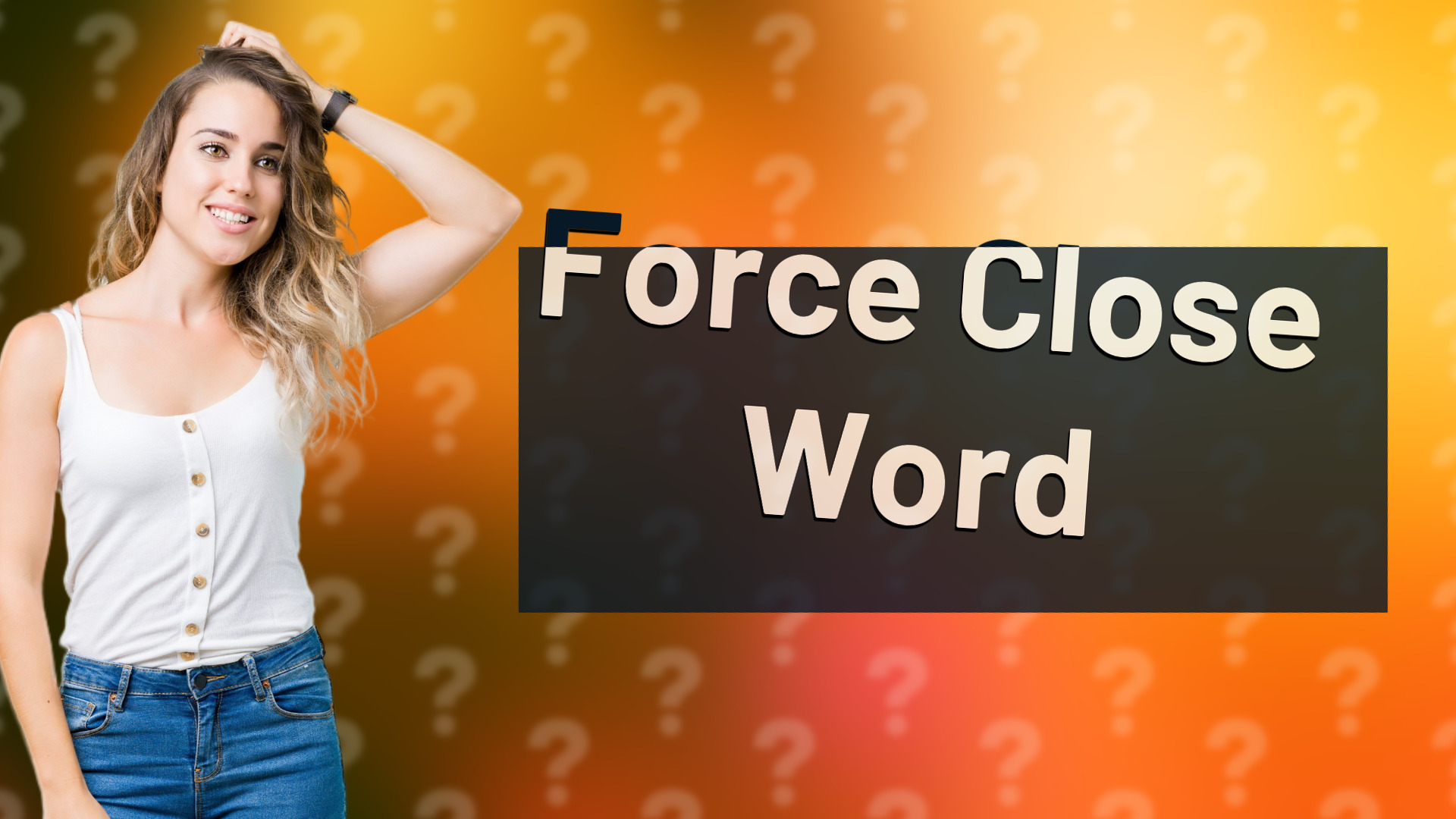 Force Close Word