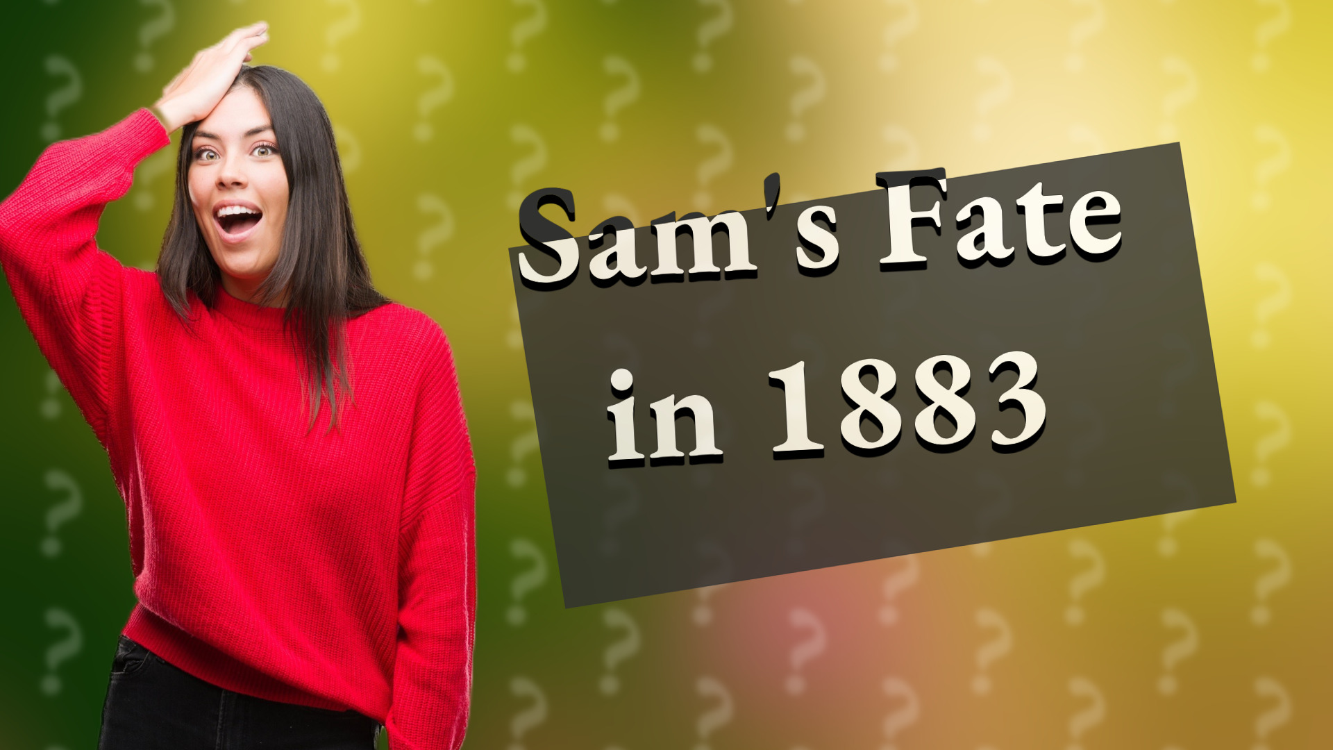 Sam's Fate in 1883