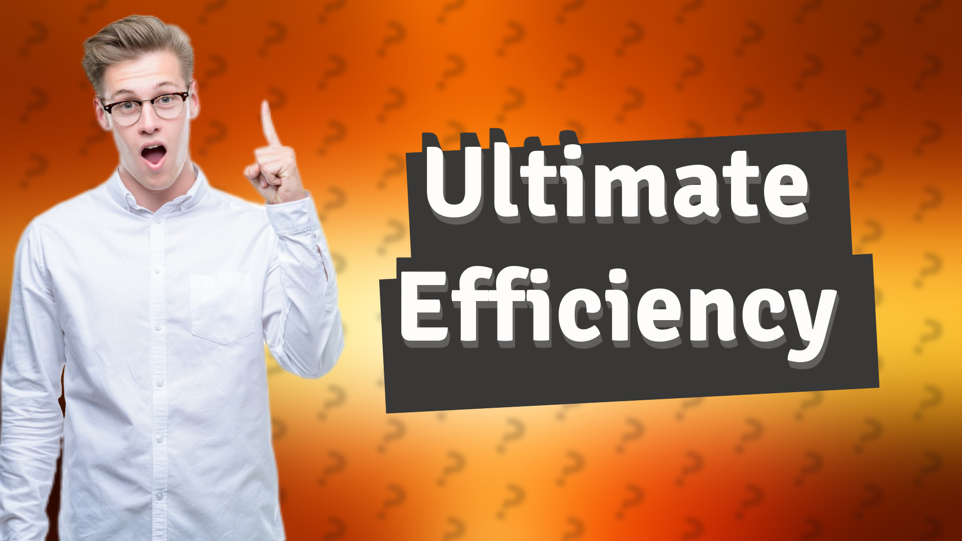 Ultimate Efficiency