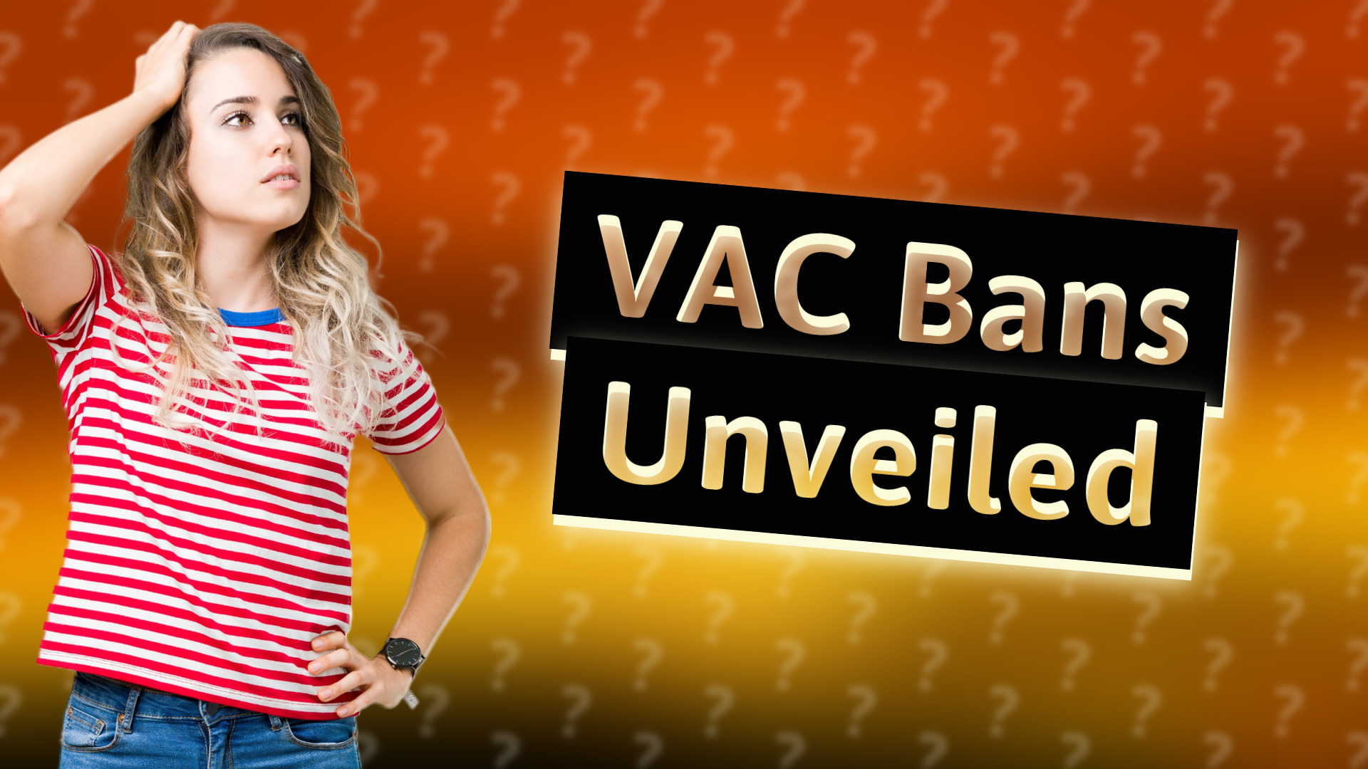 VAC Bans Unveiled
