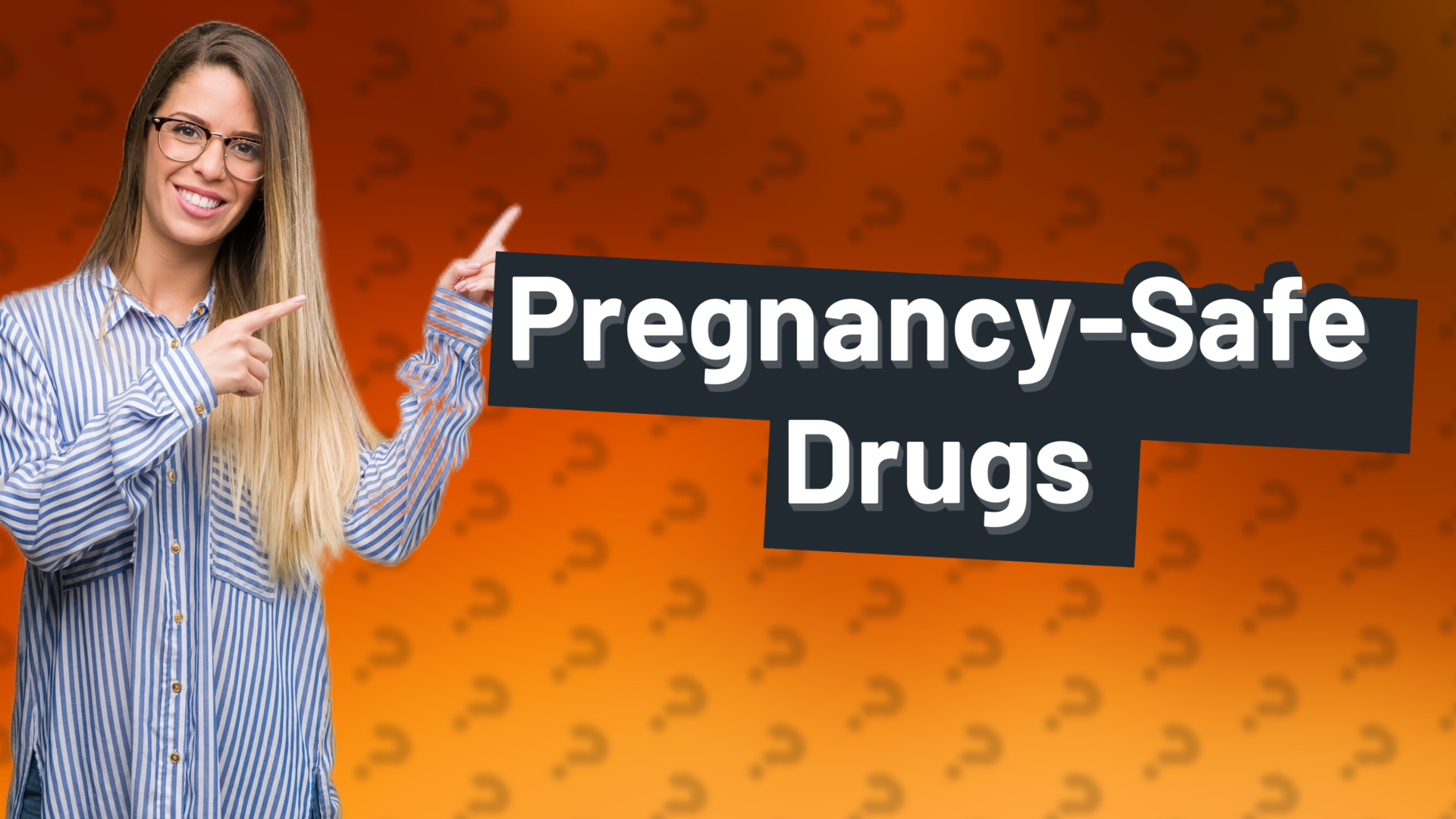 Pregnancy-Safe Drugs