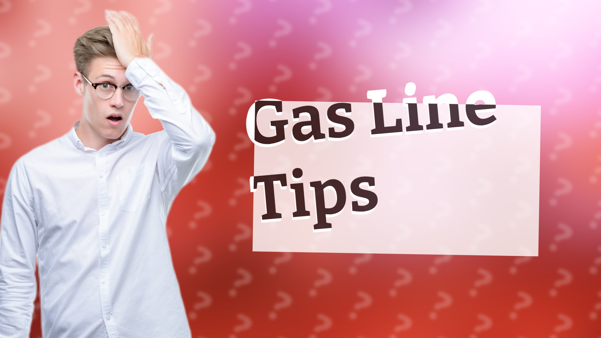 Gas Line Tips