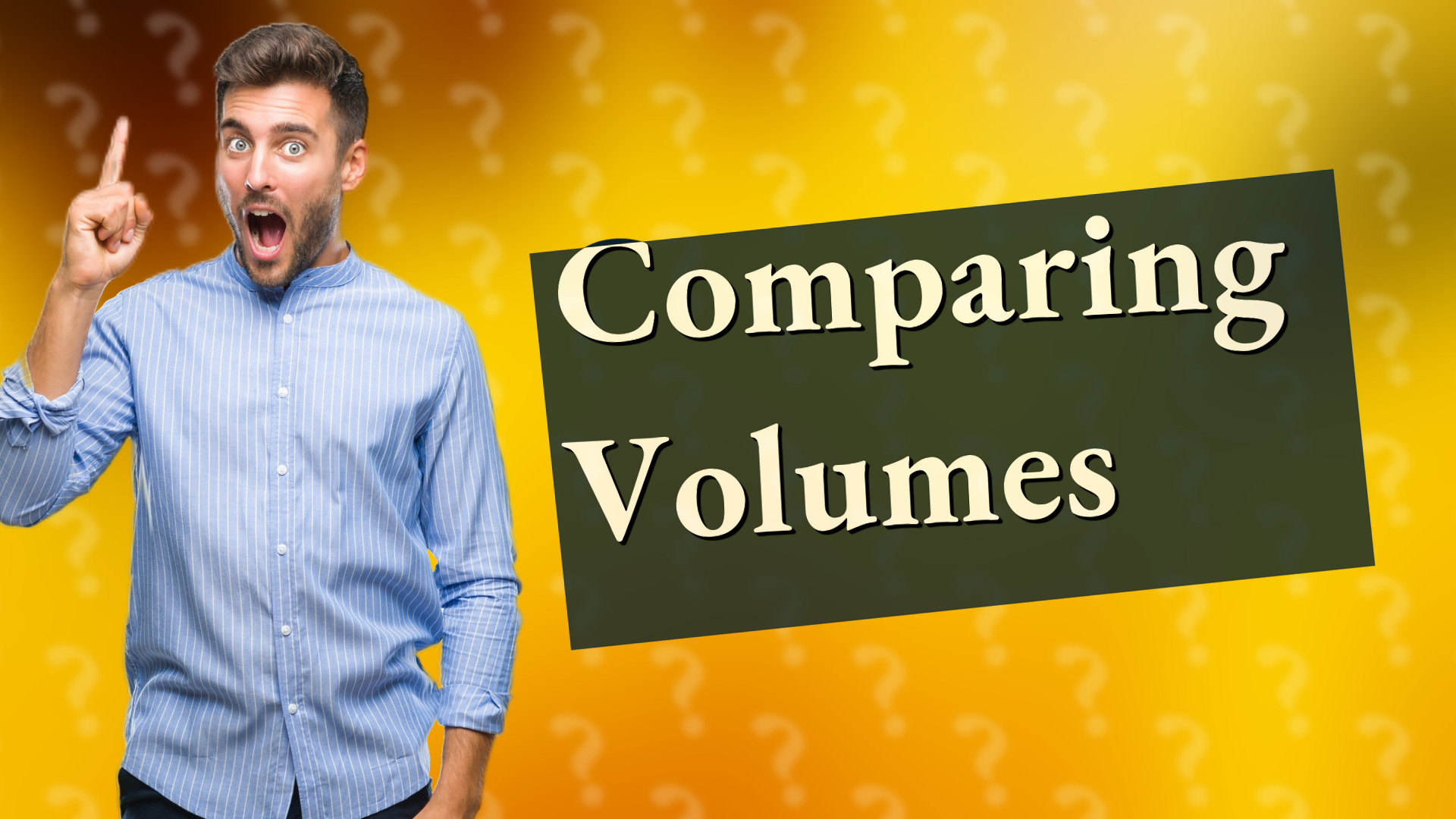 Comparing Volumes