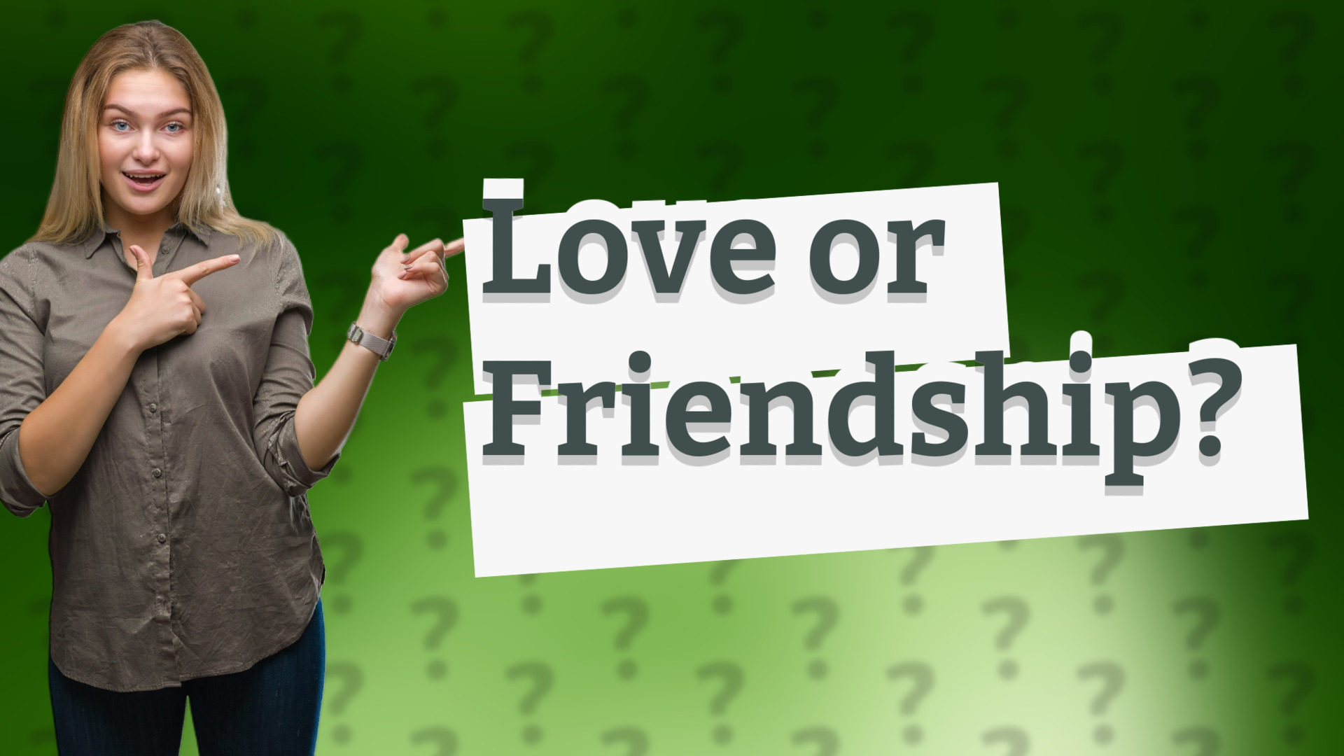 Love or Friendship?