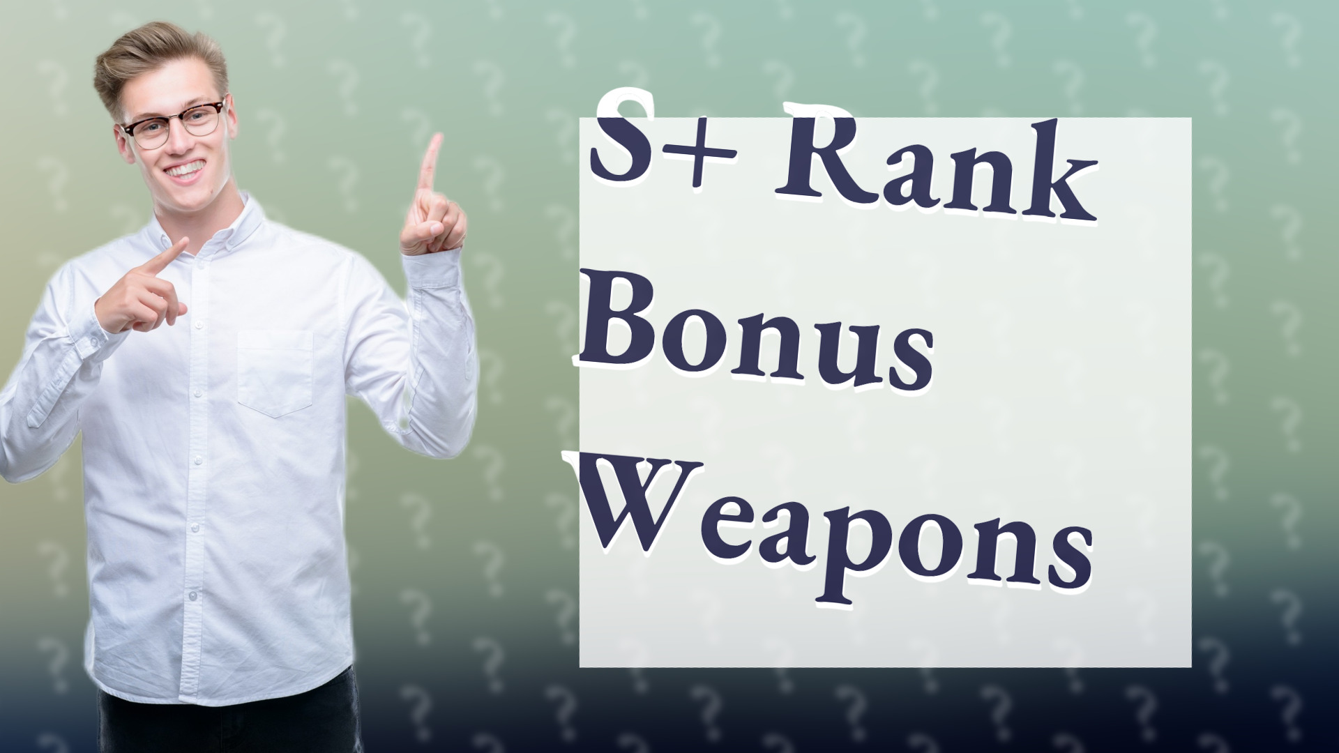 S+ Rank Bonus Weapons