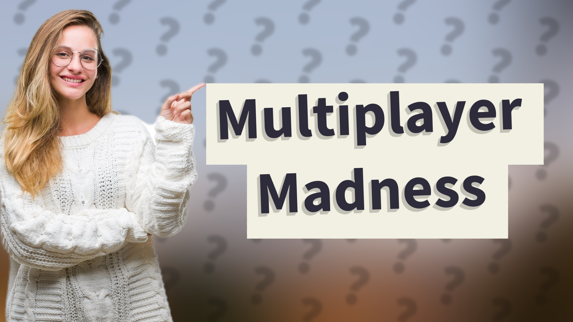 Multiplayer Madness