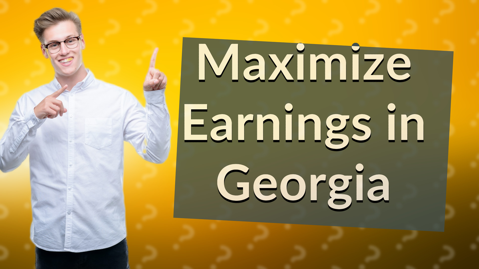 Maximize Earnings in Georgia