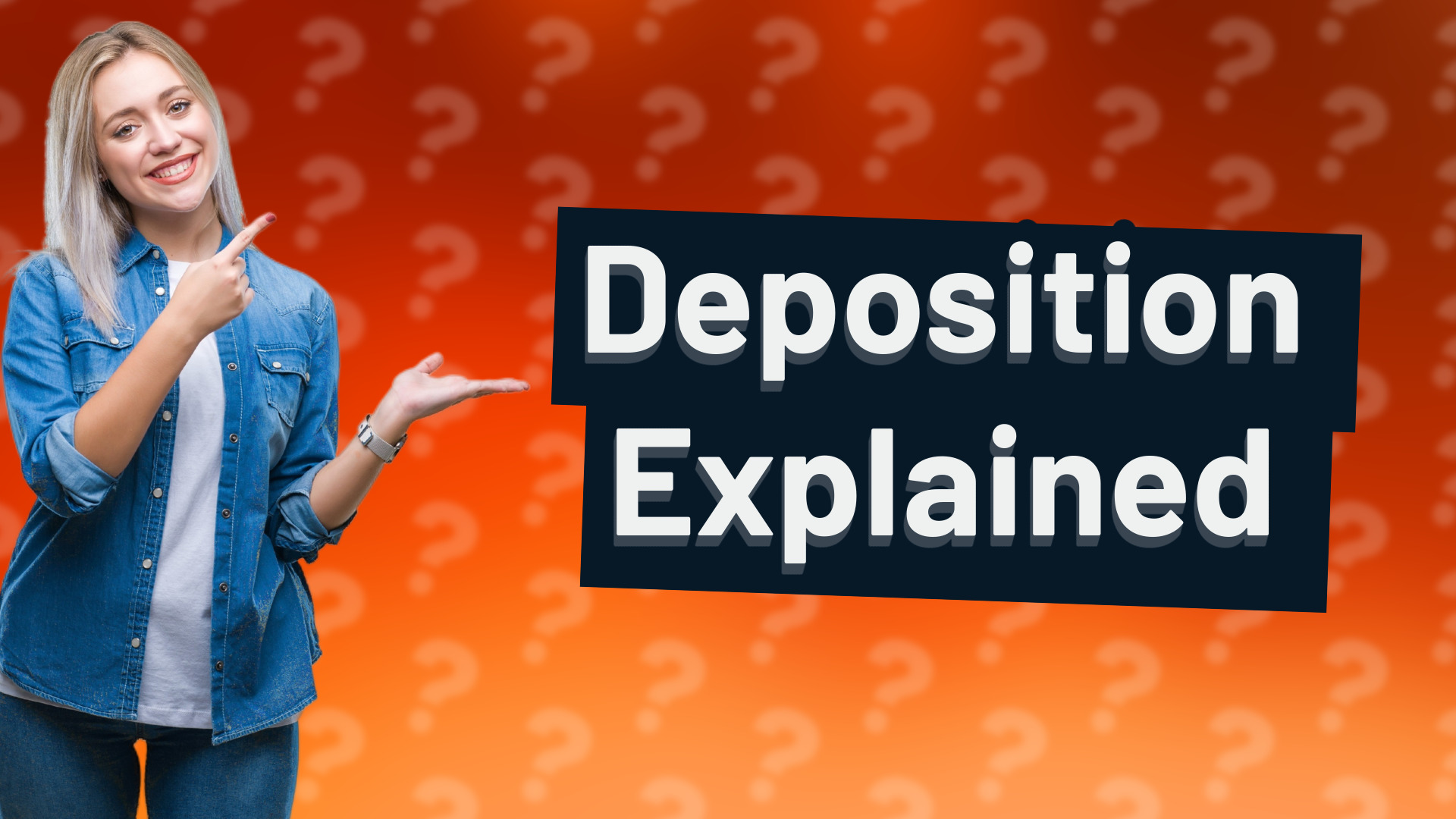 Deposition Explained
