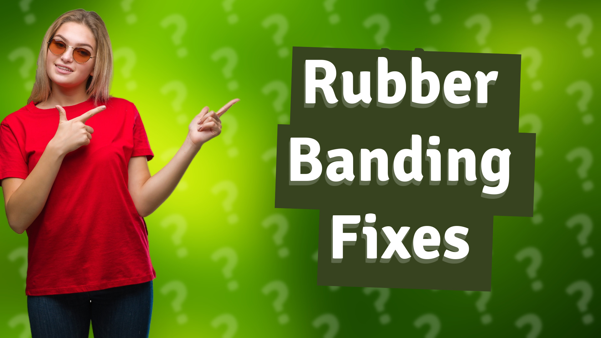 Rubber Banding Fixes