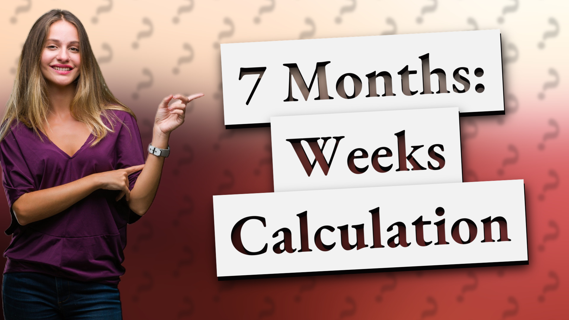 7 Months: Weeks Calculation