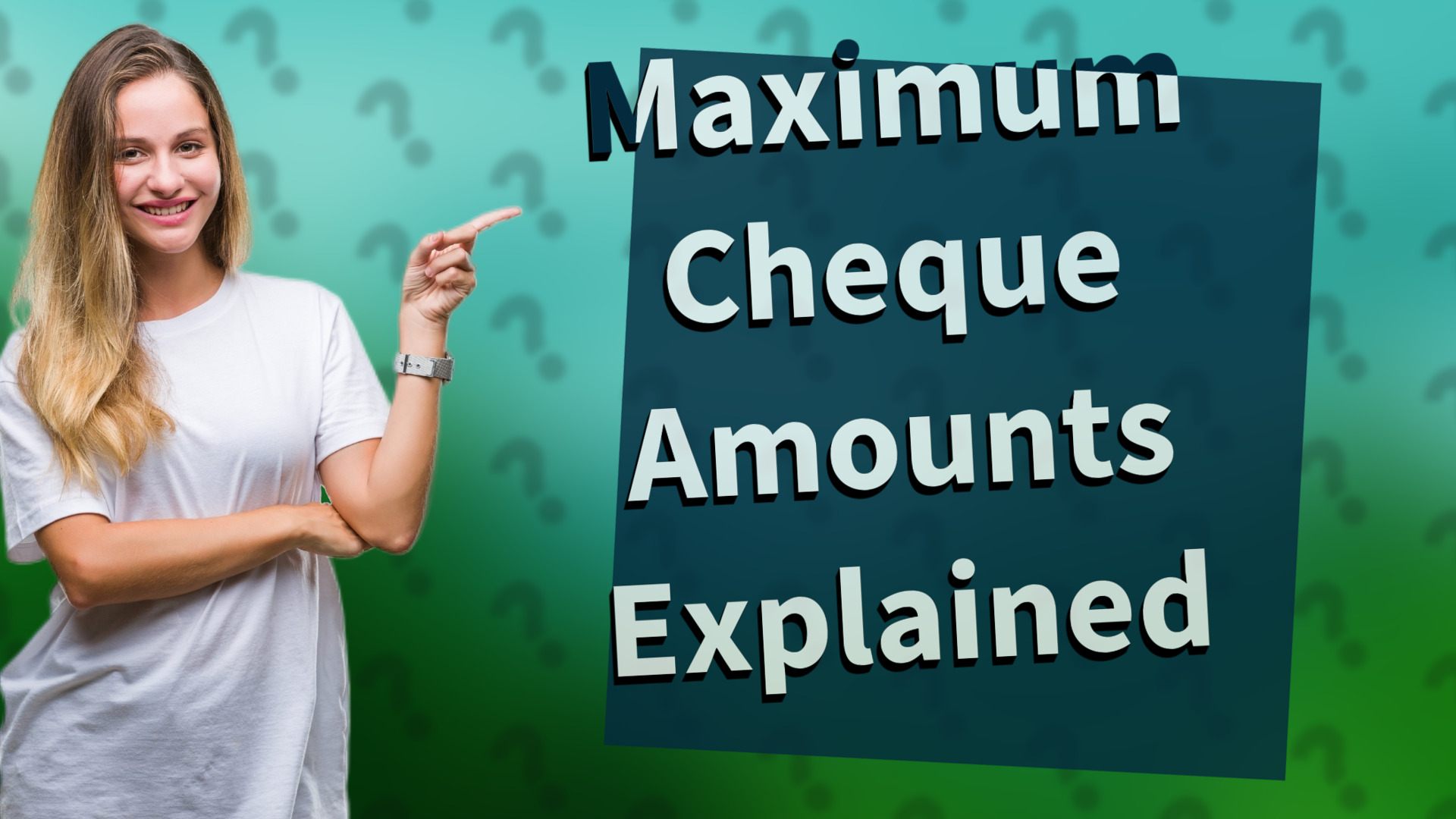 Maximum Cheque Amounts Explained