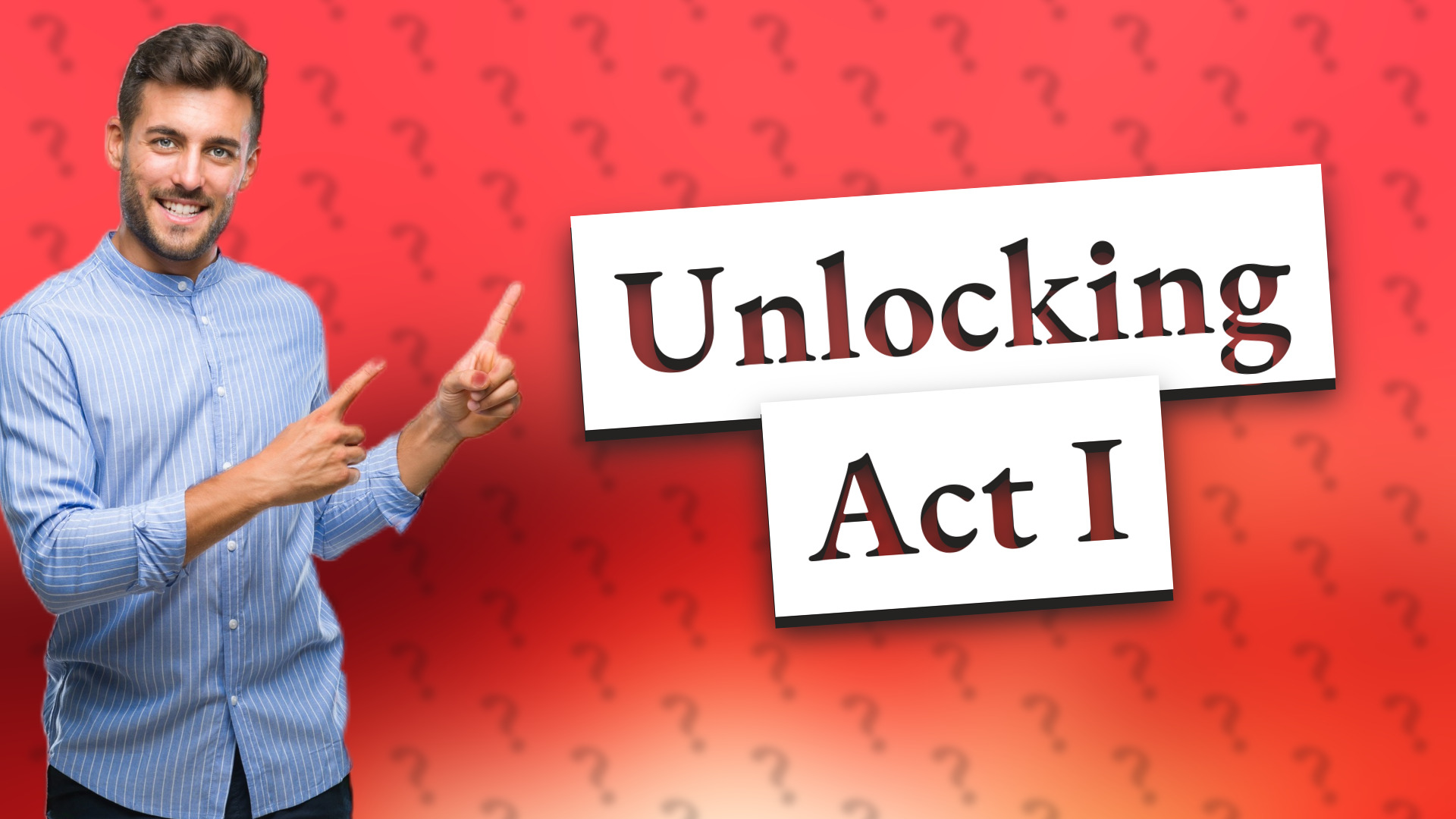 Unlocking Act I