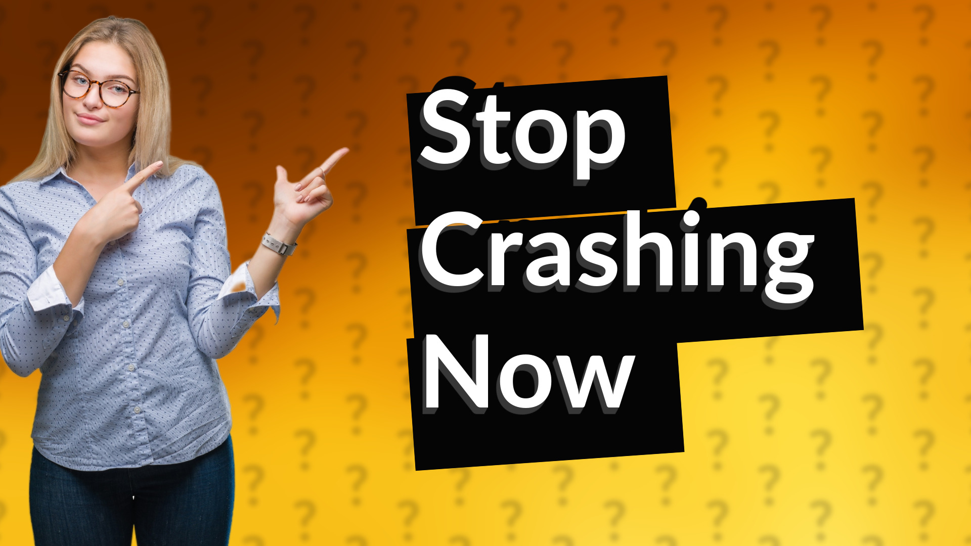 Stop Crashing Now