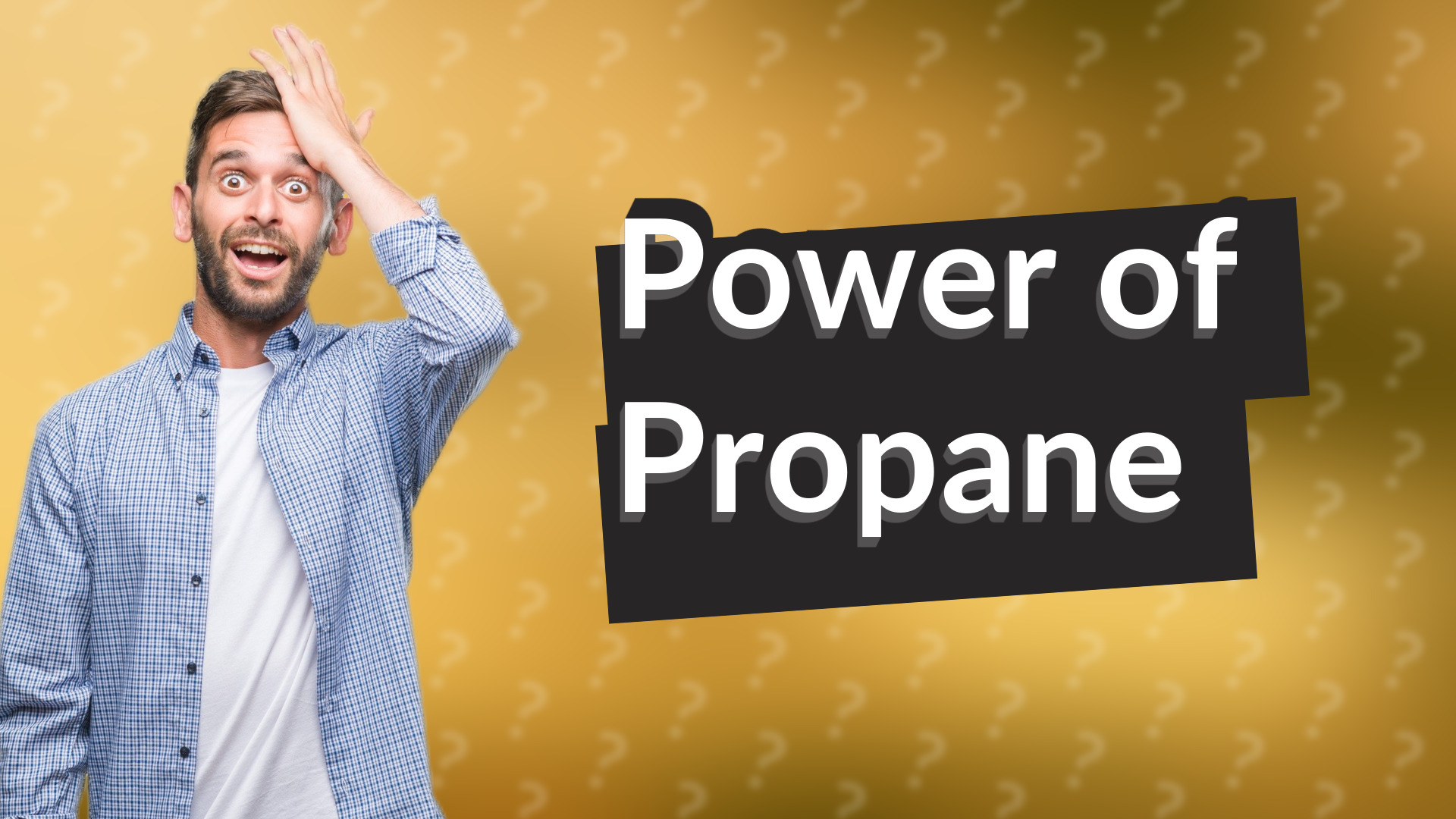 Power of Propane