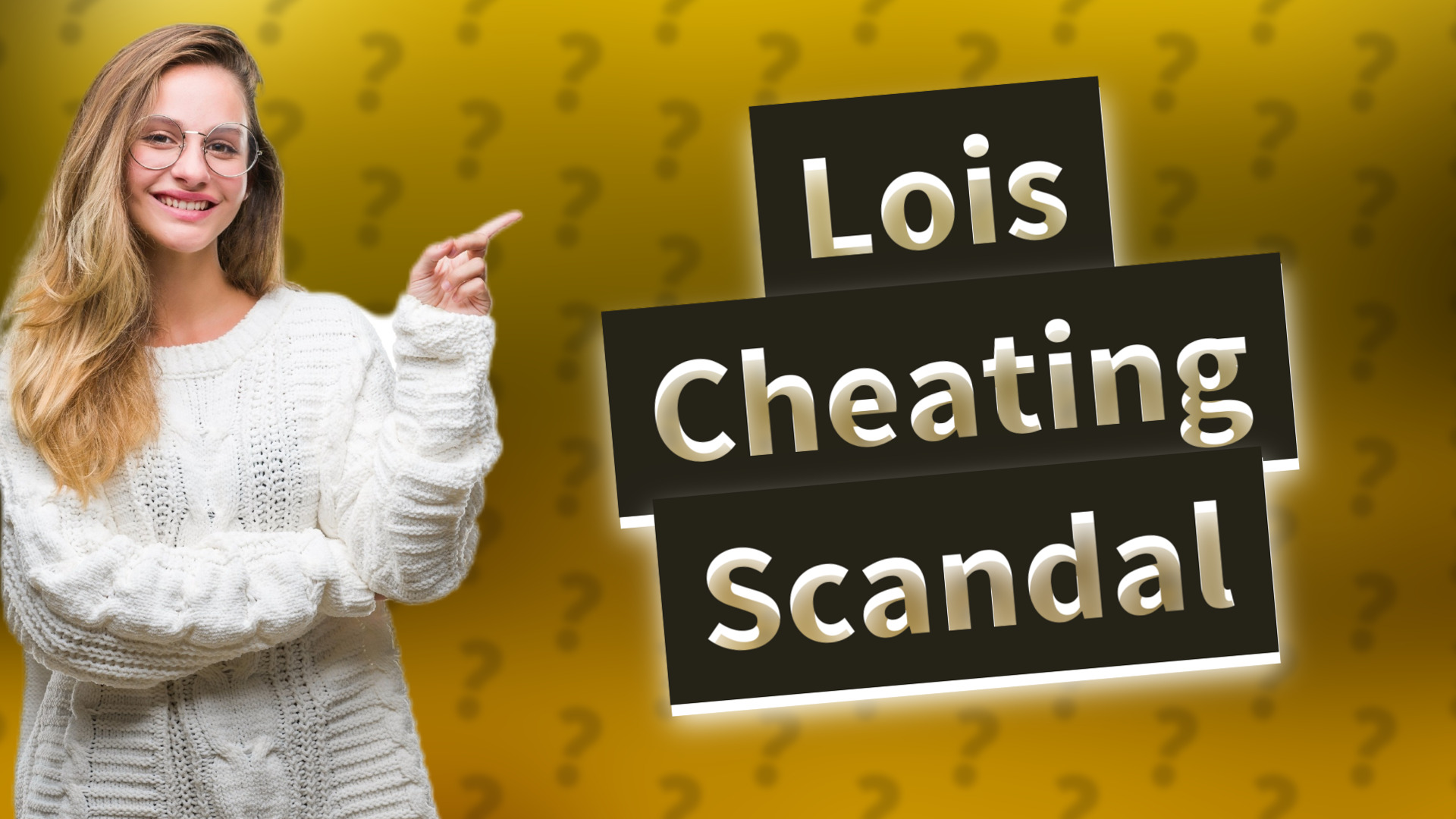 Lois Cheating Scandal