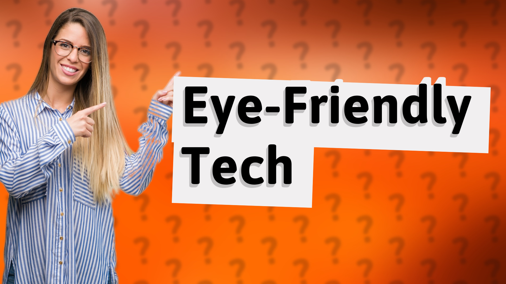 Eye-Friendly Tech