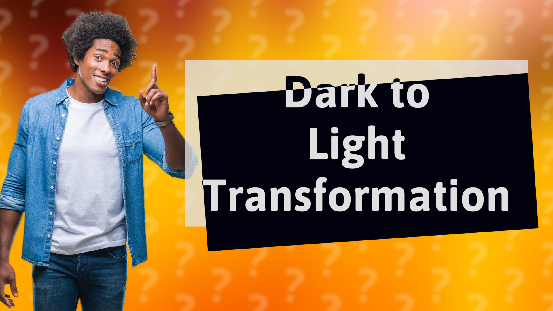 Dark to Light Transformation