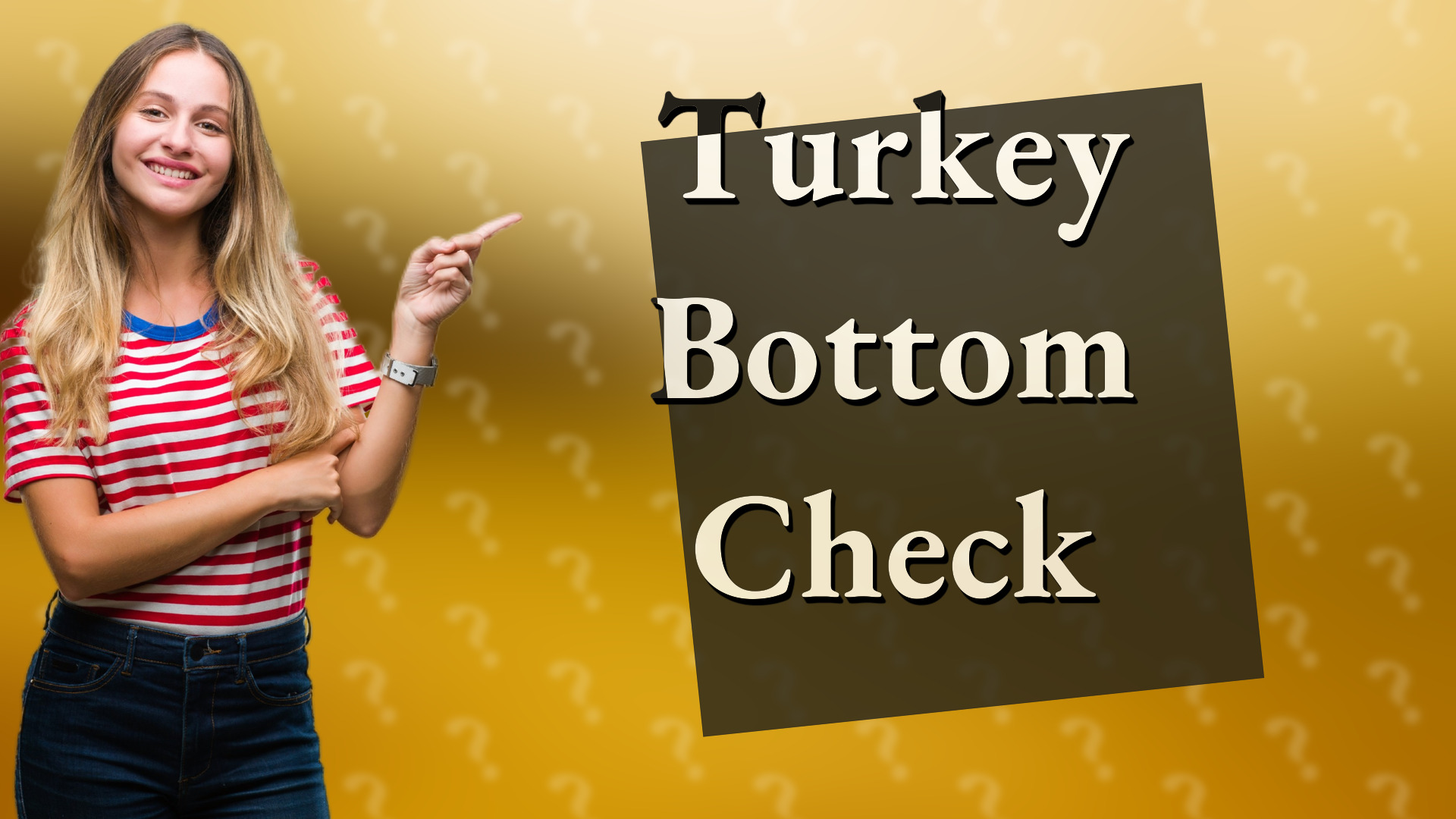 Turkey Bottom Check