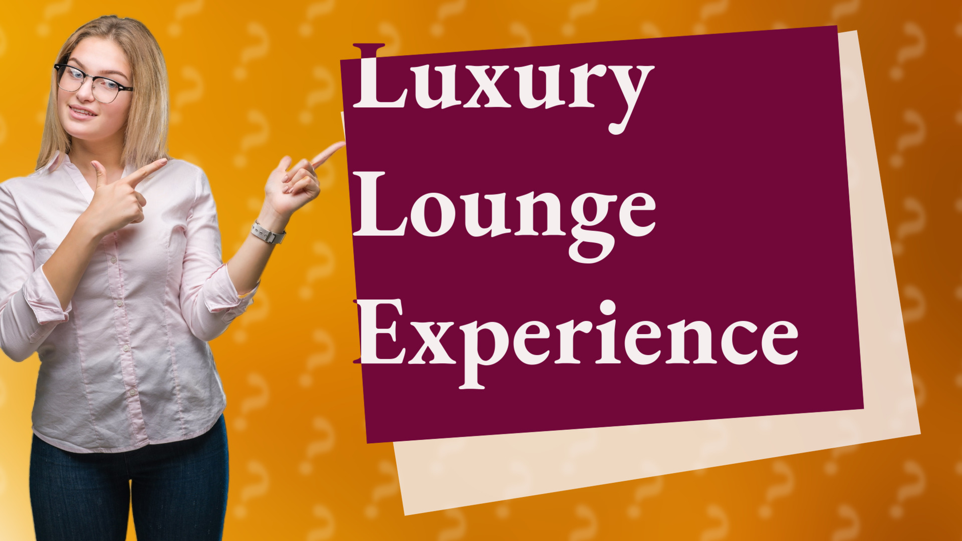 Luxury Lounge Experience