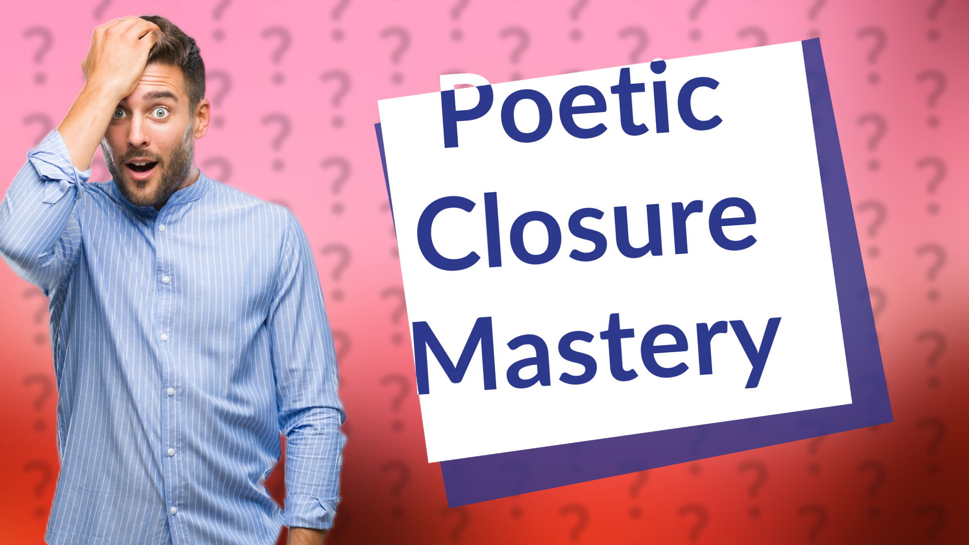 Poetic Closure Mastery
