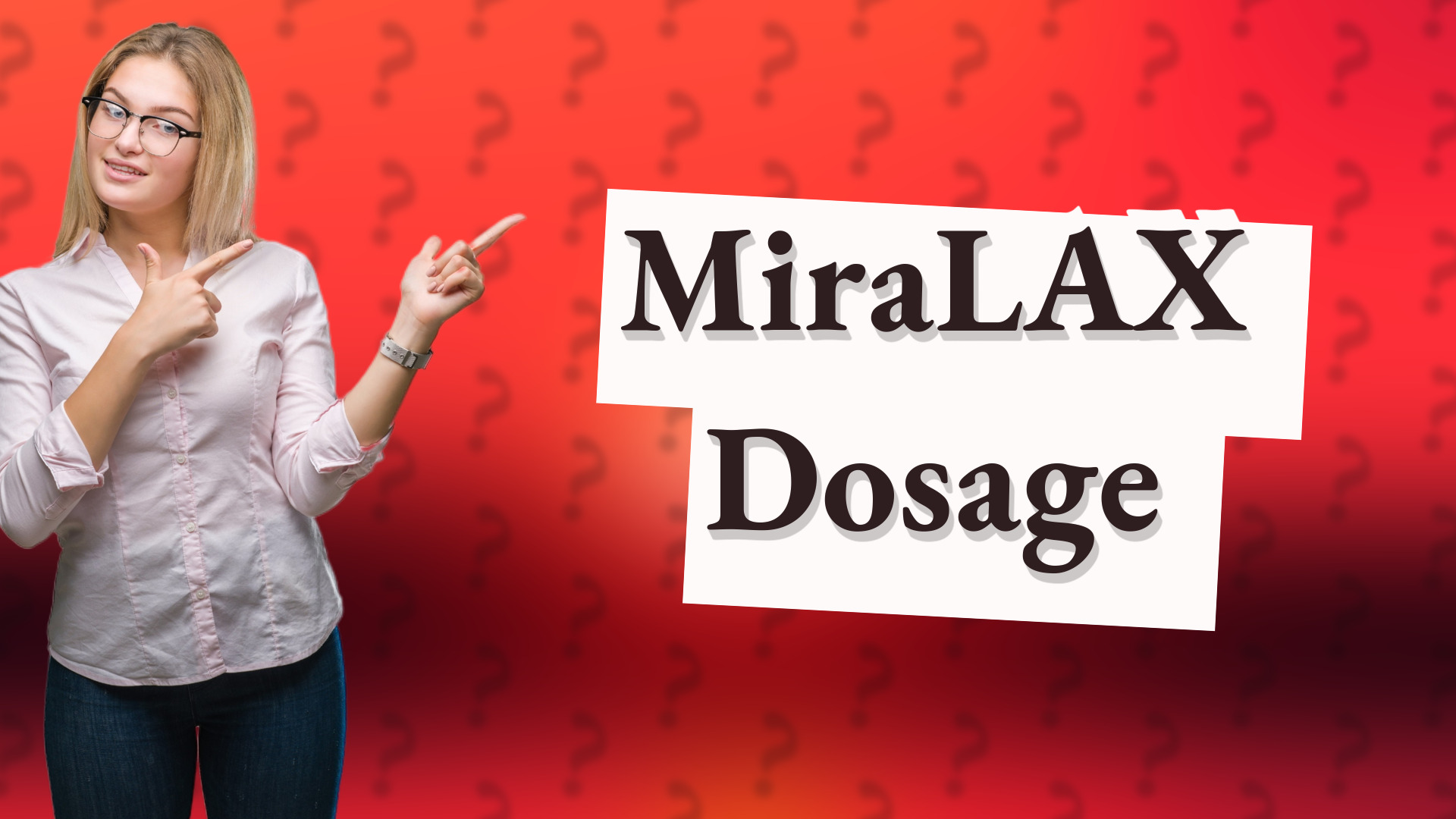 MiraLAX Dosage