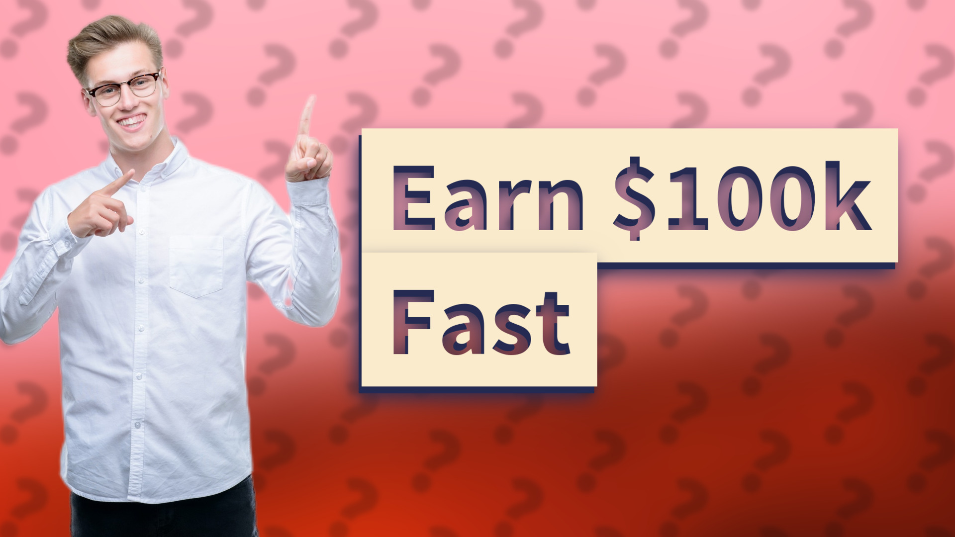 Earn $100k Fast