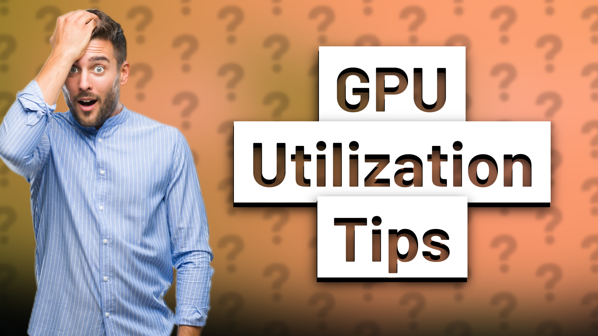 GPU Utilization Tips
