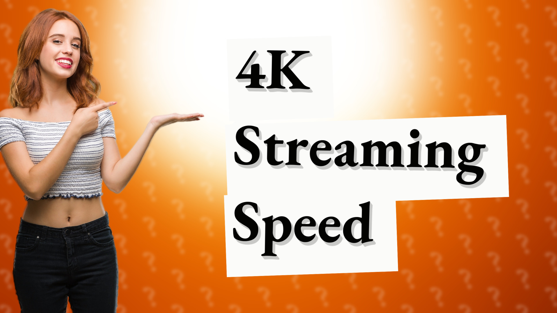 4K Streaming Speed