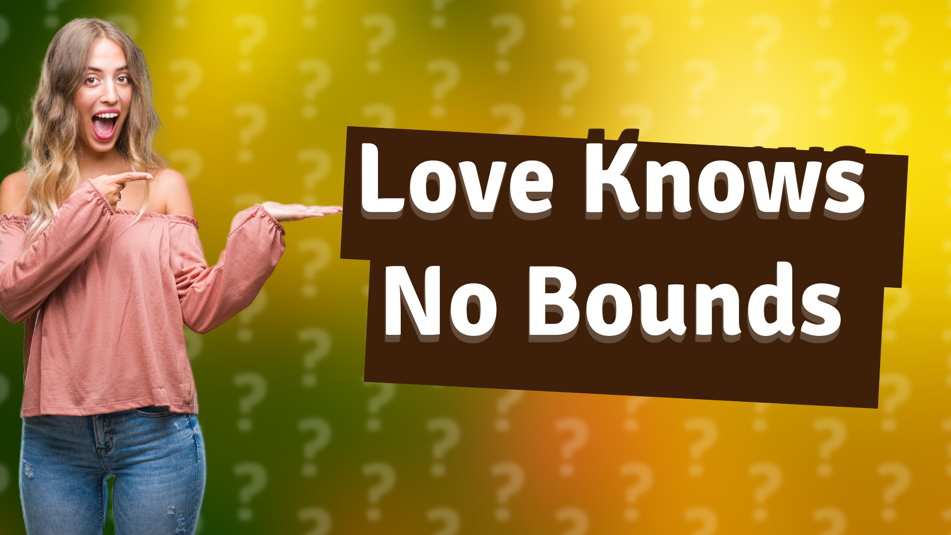 Love Knows No Bounds