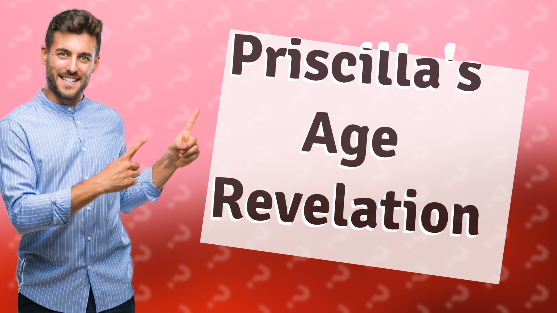 Priscilla's Age Revelation