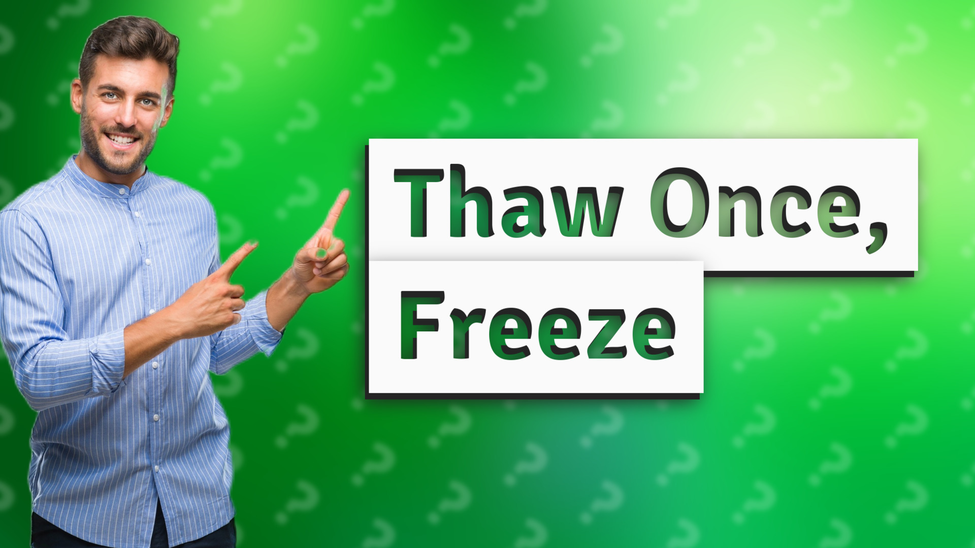 Thaw Once, Freeze