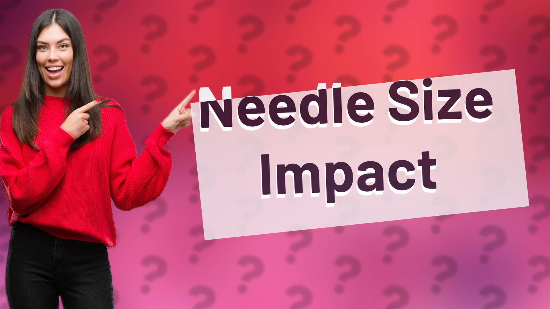 Needle Size Impact