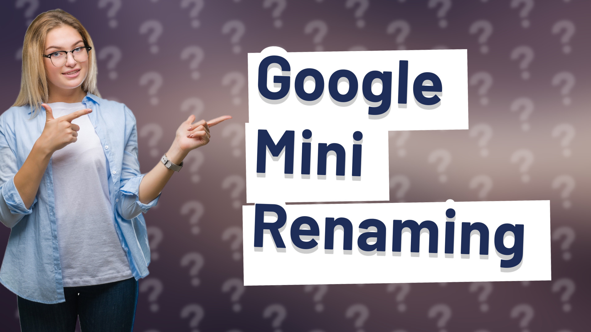 Google Mini Renaming
