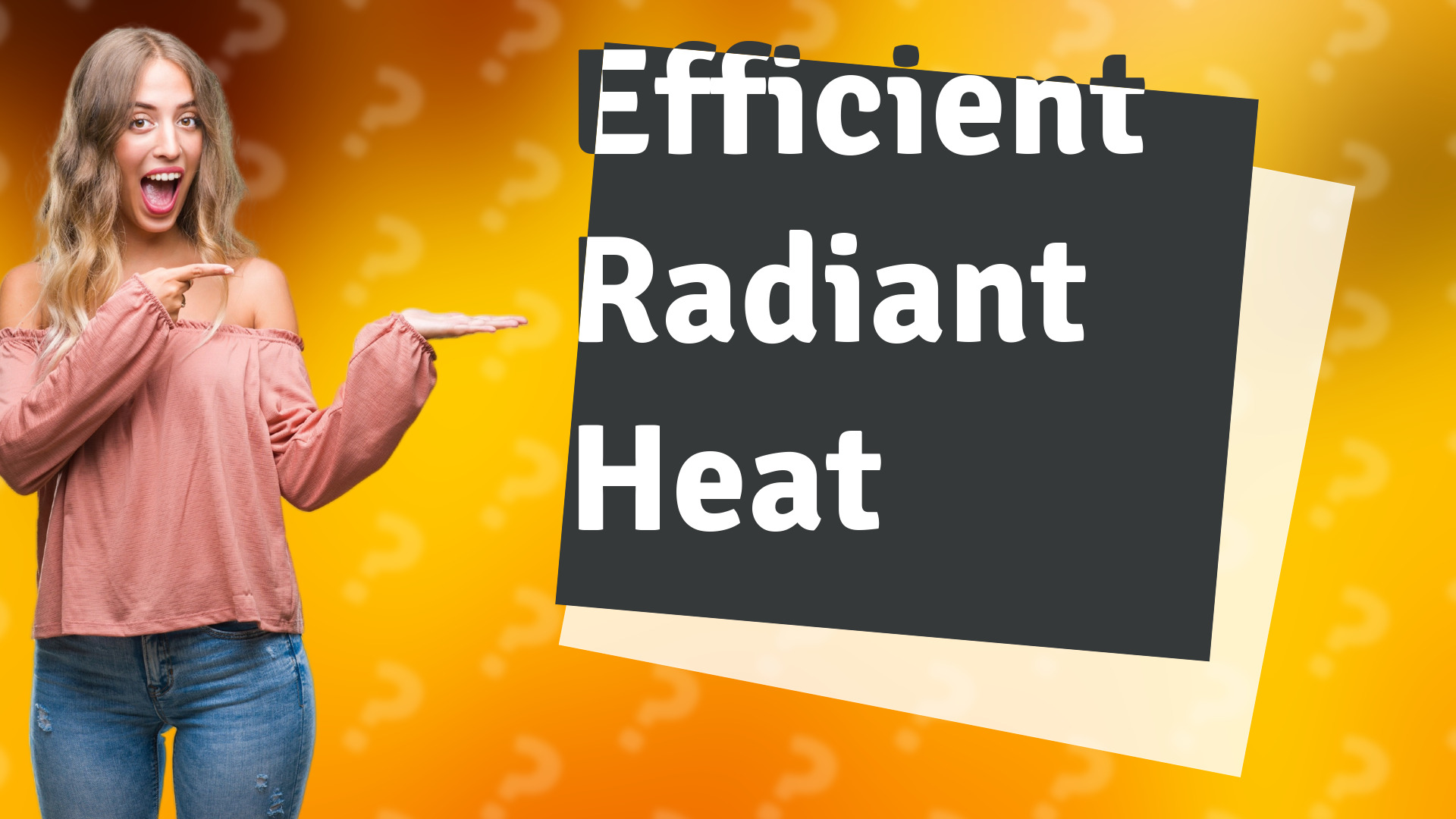 Efficient Radiant Heat