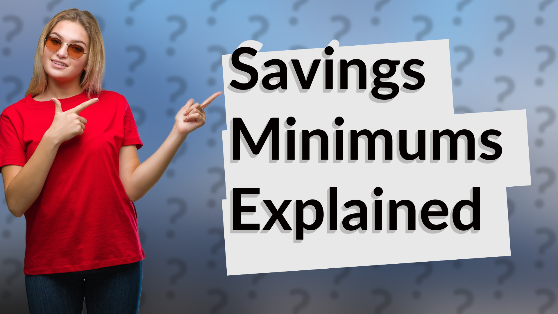 Savings Minimums Explained