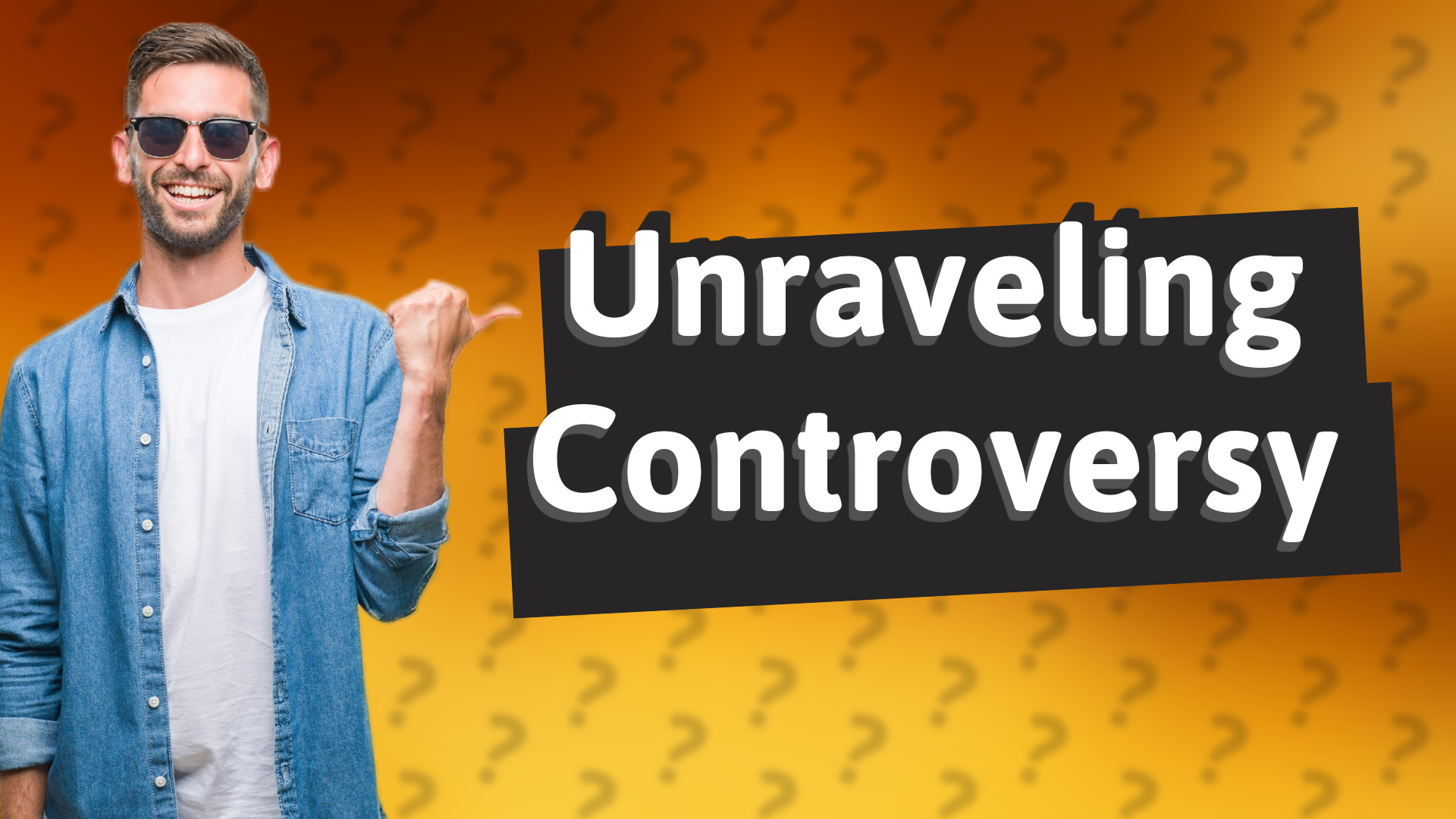 Unraveling Controversy