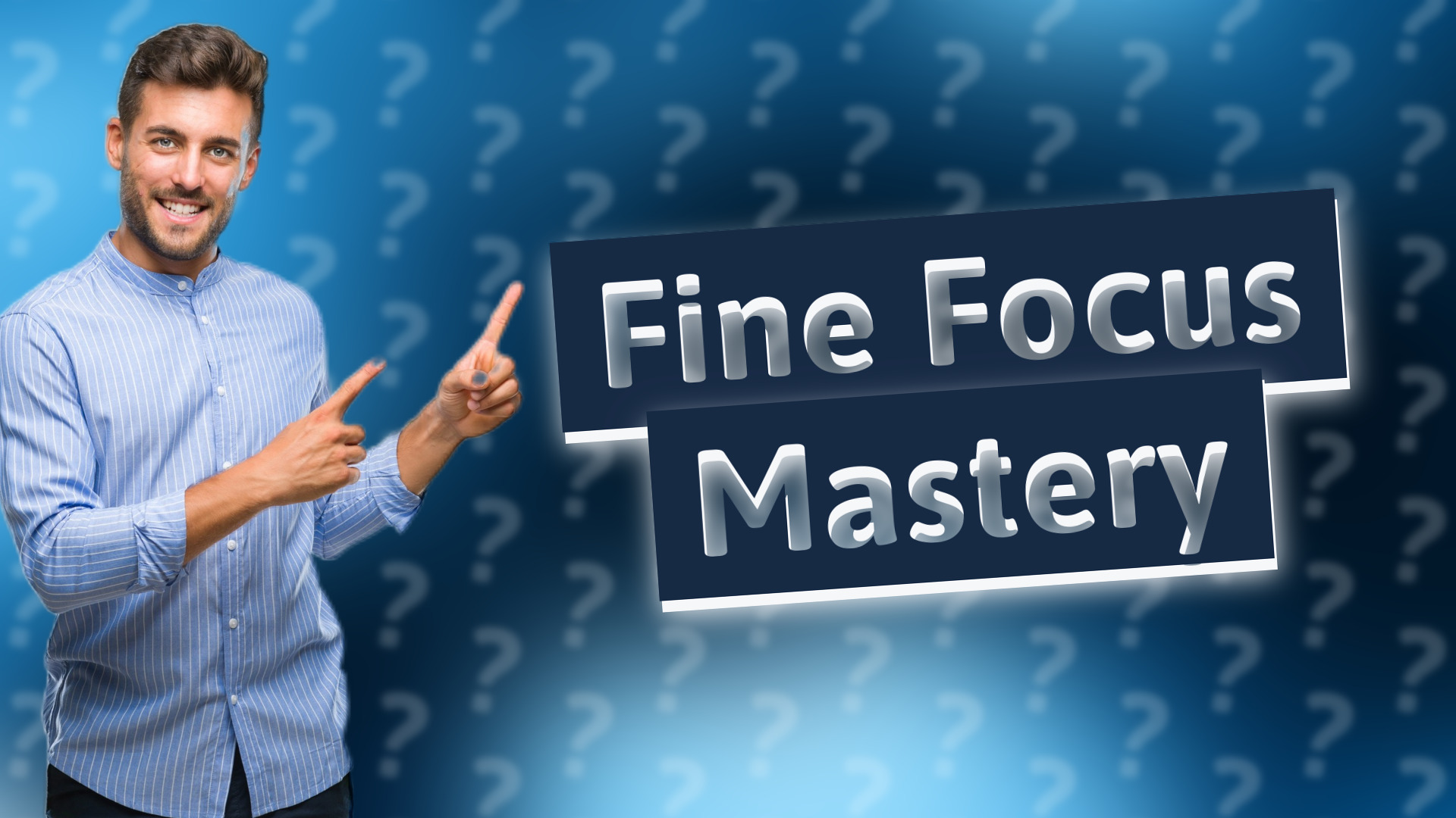 Fine Focus Mastery