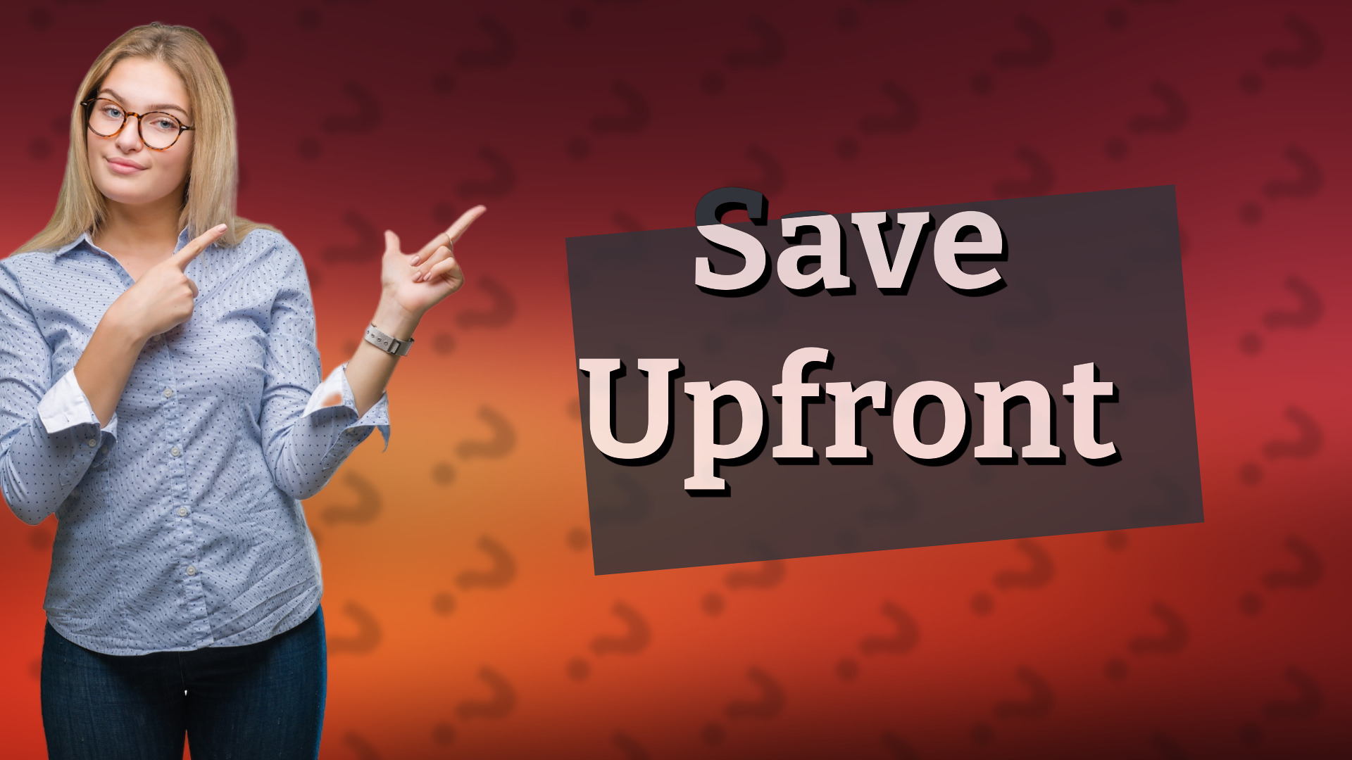 Save Upfront