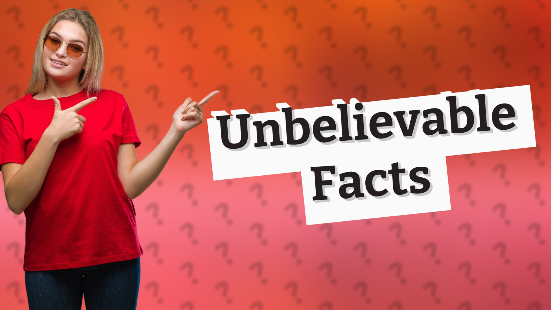 Unbelievable Facts