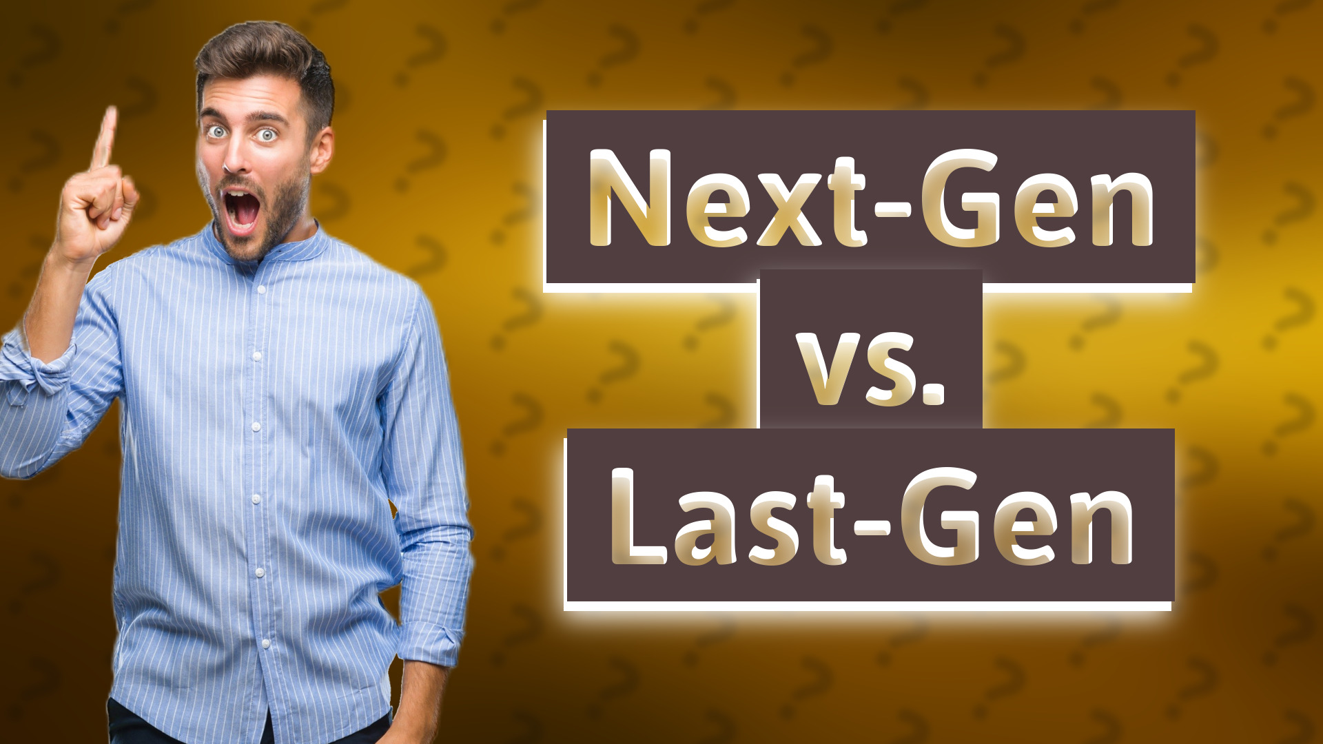Next-Gen vs. Last-Gen